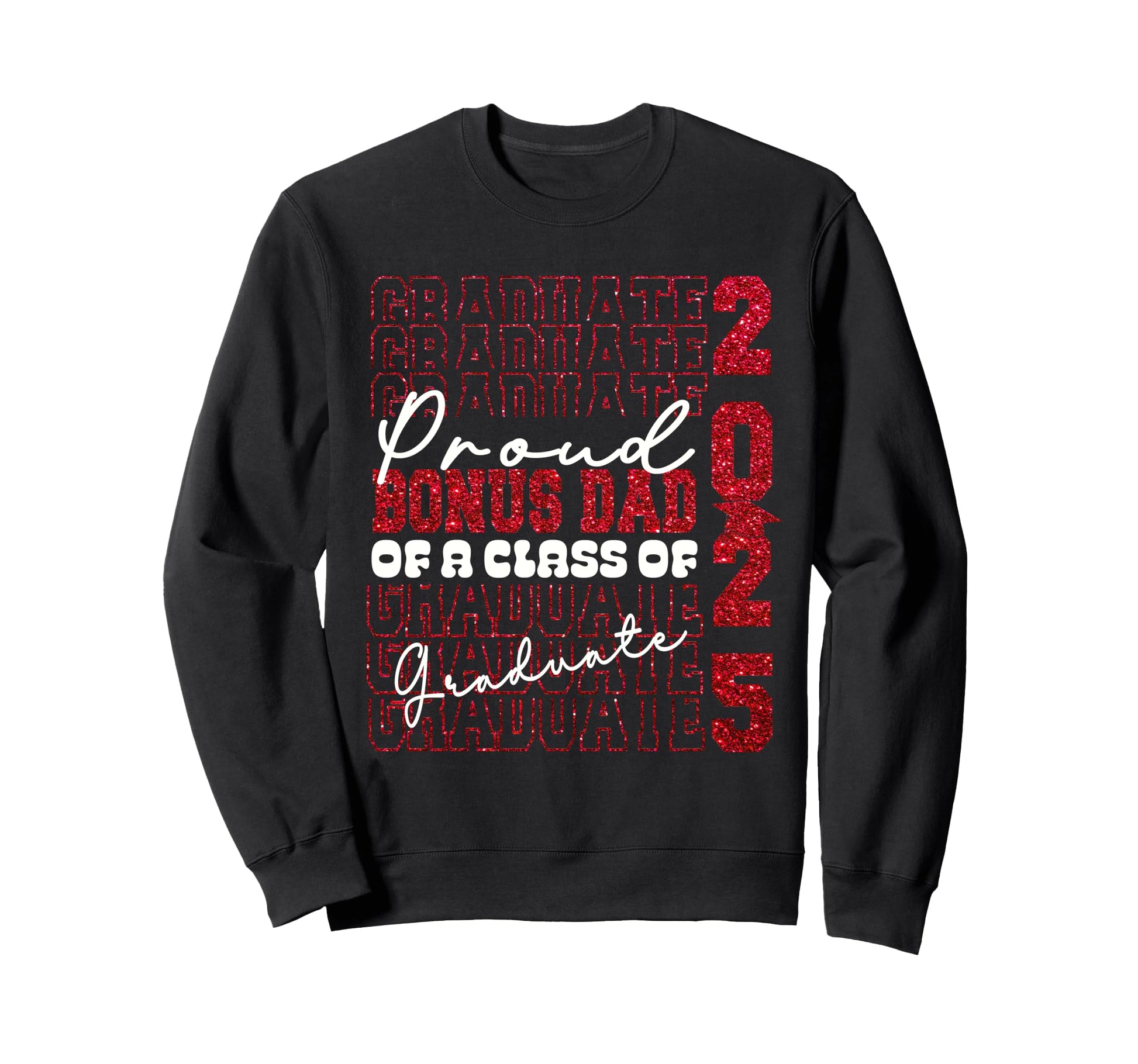 Proud Bonus Dad 2025 Graduate Sweatshirt - Aesthetic Graphic for Adults - T-Shirt, Sweatshirt, Hoodie