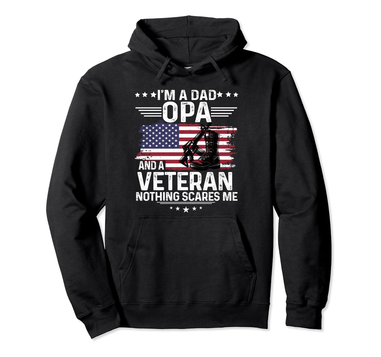 Dad Opa Veteran Nothing Scares Me Military Hoodie - Novelty Apparel Unisex - T-Shirt, Sweatshirt, Hoodie