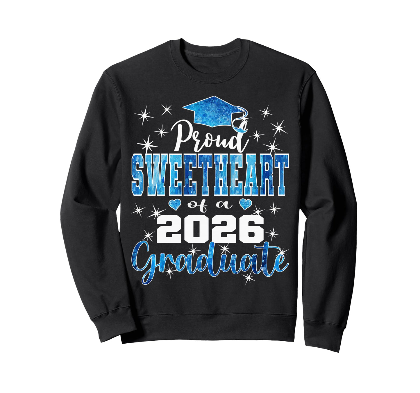 Super Proud Sweetheart 2026 Graduate Sweatshirt - Streetwear Style Unisex - T-Shirt, Sweatshirt, Hoodie