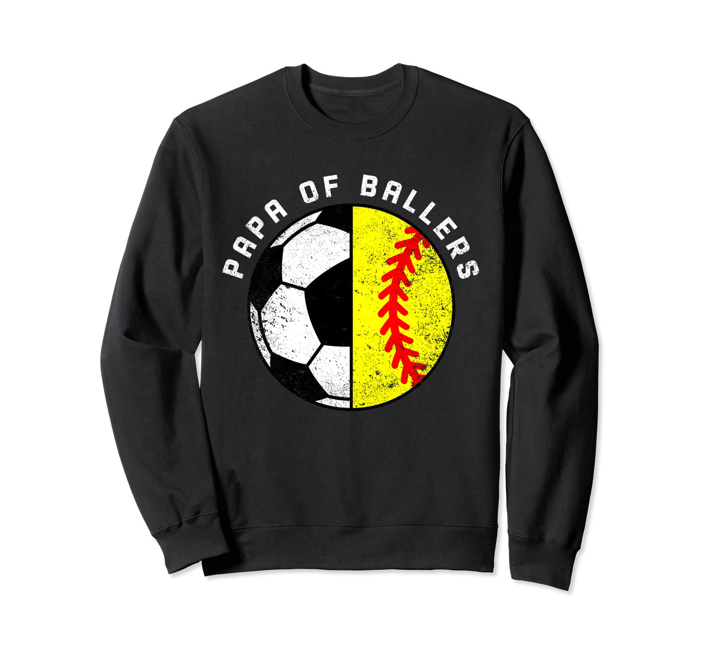 Papa Ballers Funny Soccer Softball Sweatshirt - Graphic Print Men Women - T-Shirt, Sweatshirt, Hoodie