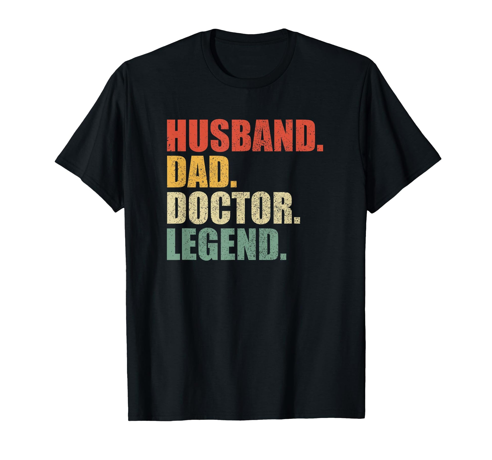 Doctor Funny Husband Dad Legend Fathers T-Shirt - Graphic Print Men Women - T-Shirt, Sweatshirt, Hoodie