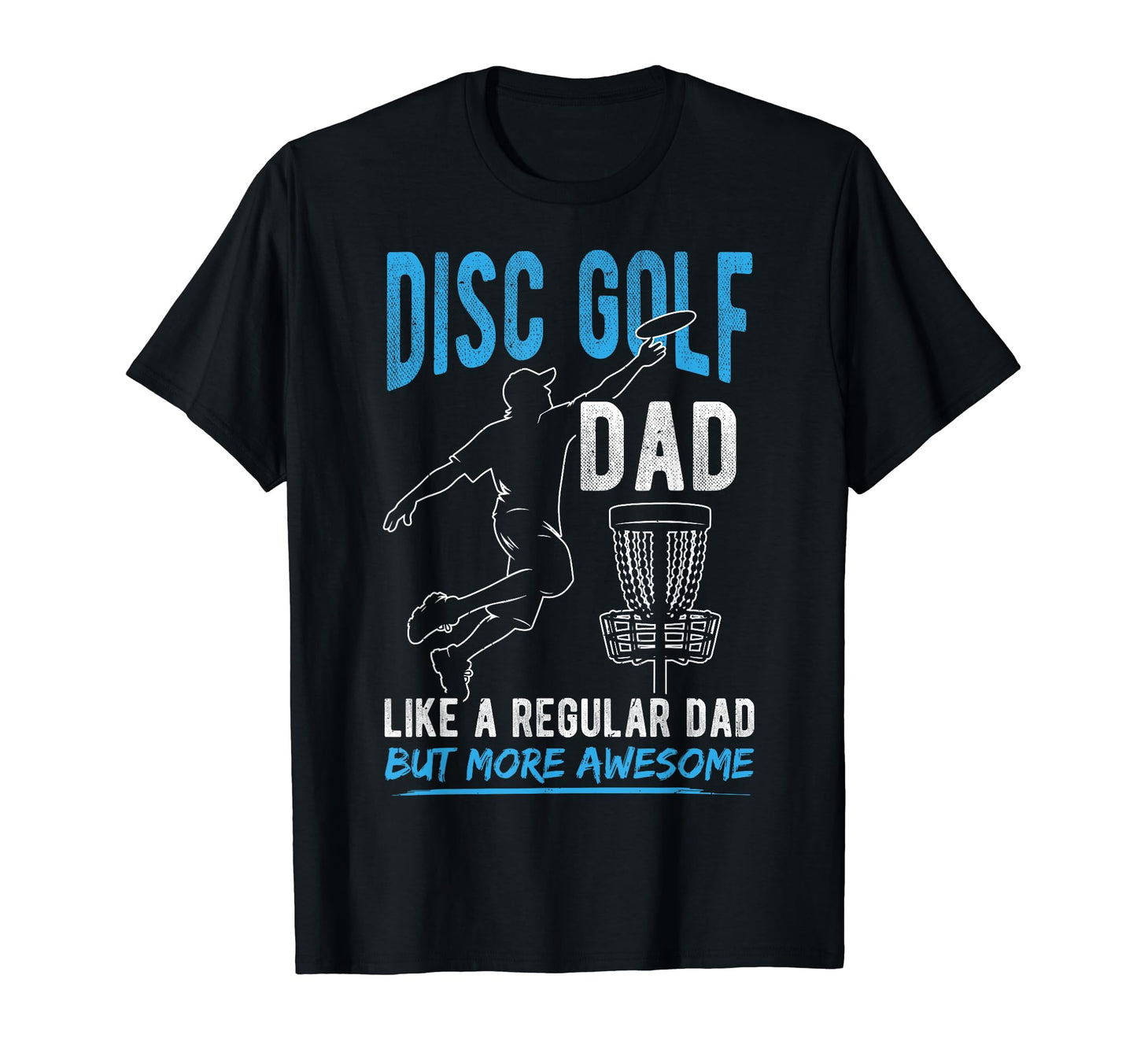Disc Golf Dad Like Regular Dad But T-Shirt - Aesthetic Graphic Men Women - T-Shirt, Sweatshirt, Hoodie