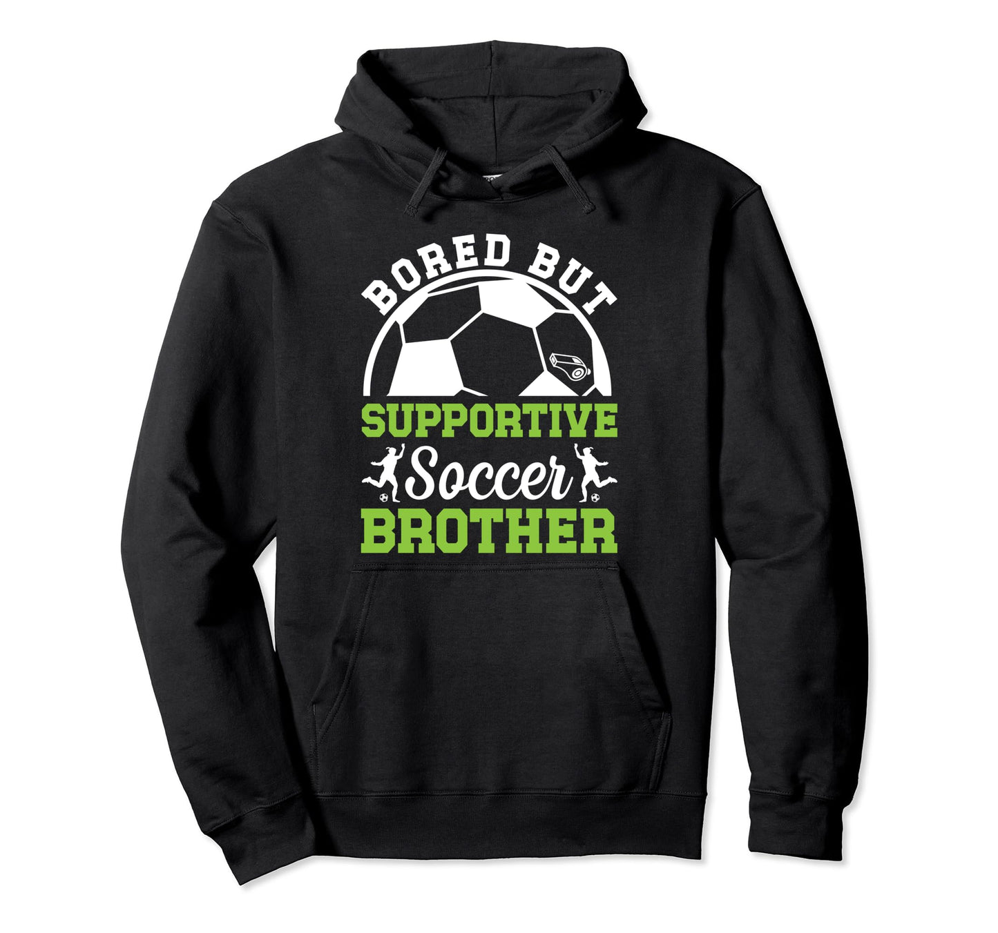 Soccer Brother Bored Brother Soccer Hoodie - Unique Graphic for Adults - T-Shirt, Sweatshirt, Hoodie