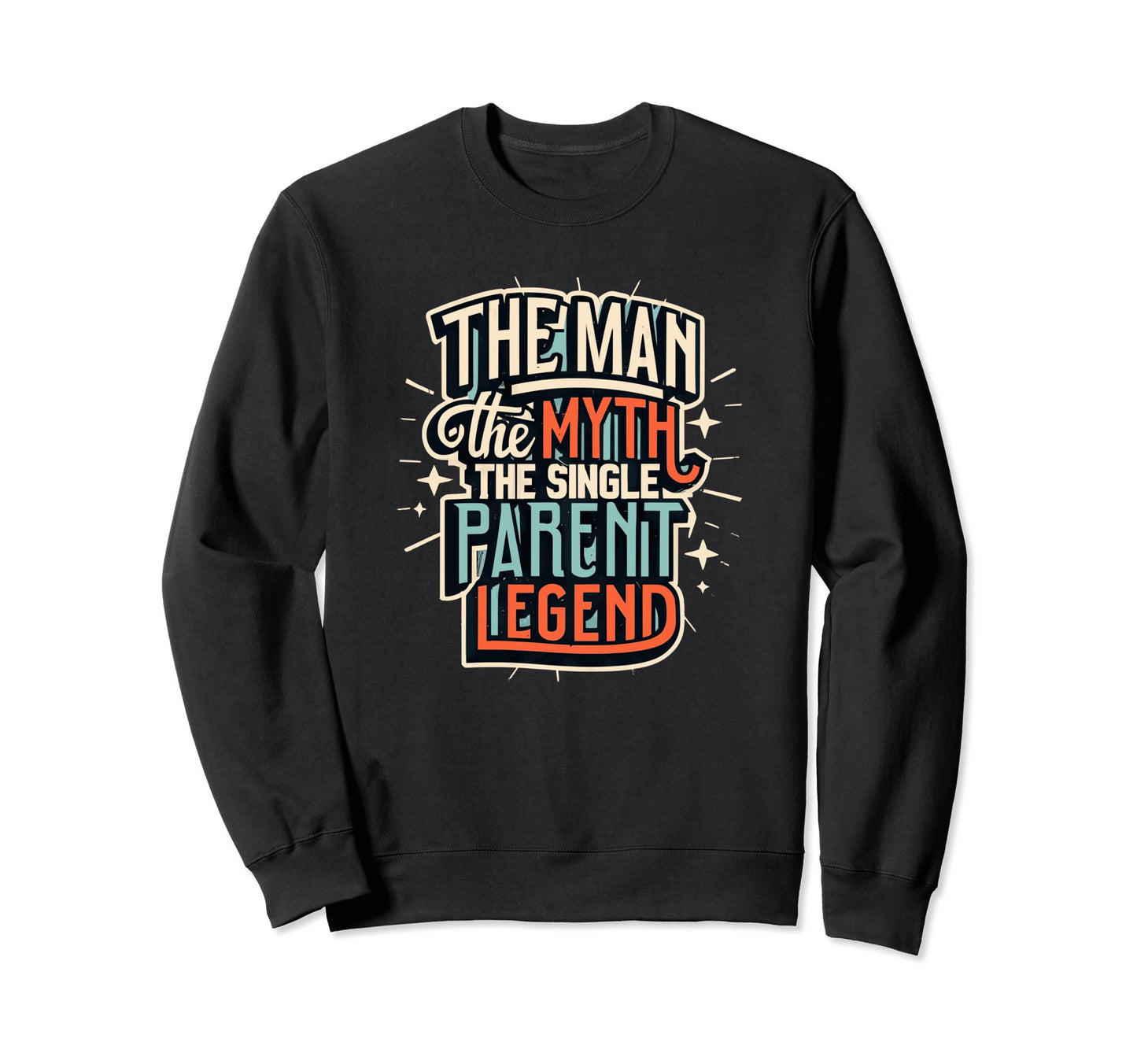 Myth Single Parent Legend Sweatshirt - Casual Everyday Wear Men Women - T-Shirt, Sweatshirt, Hoodie