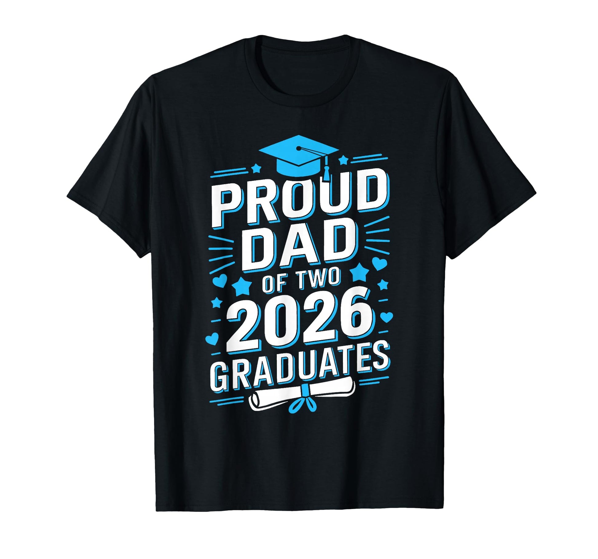 Proud Dad Two 2026 Graduates Class 2026 T-Shirt - Unique Graphic Men Women - T-Shirt, Sweatshirt, Hoodie