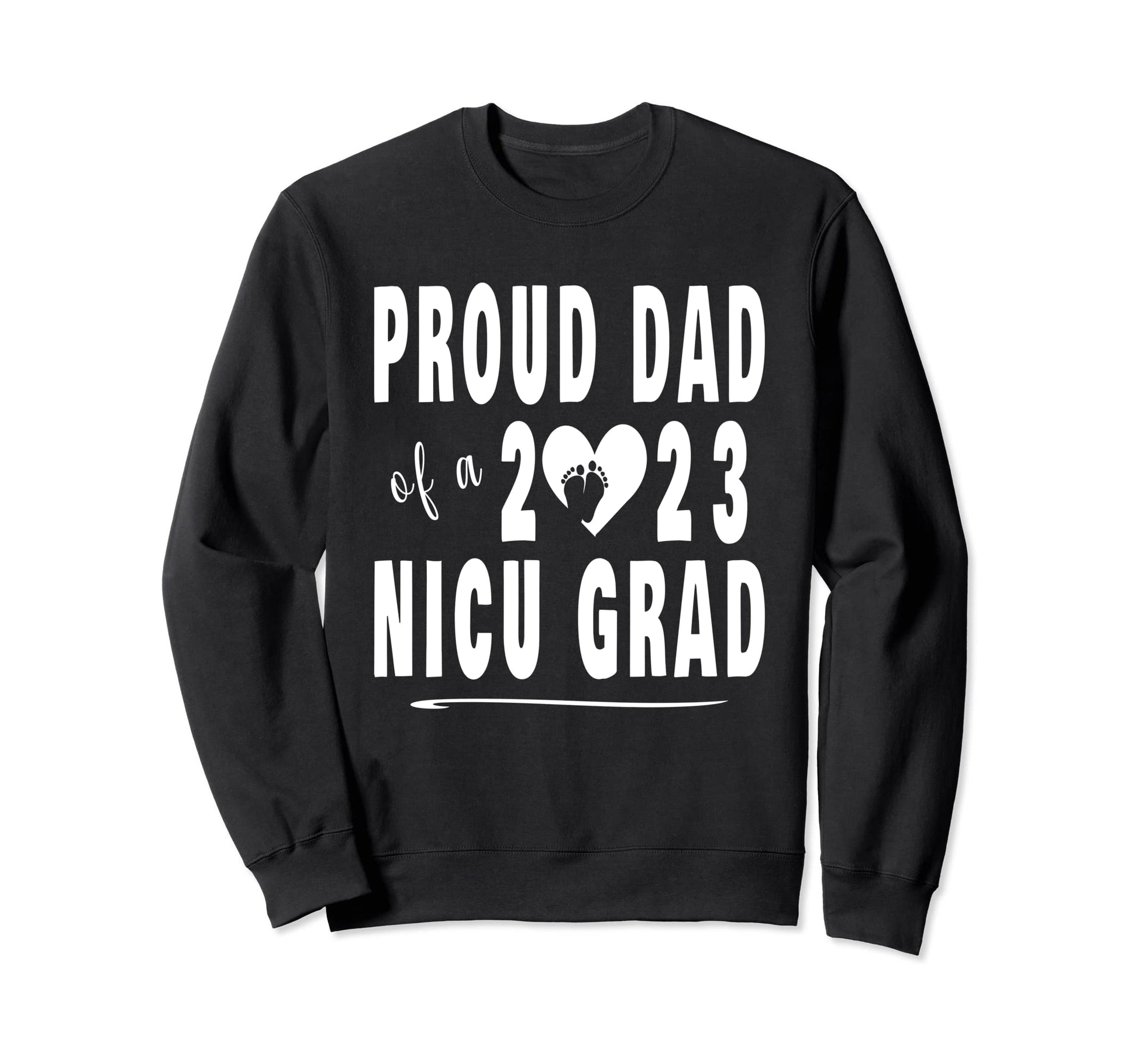 Nicu Graduation Family Proud Dad Sweatshirt - Casual Everyday Wear Unisex - T-Shirt, Sweatshirt, Hoodie