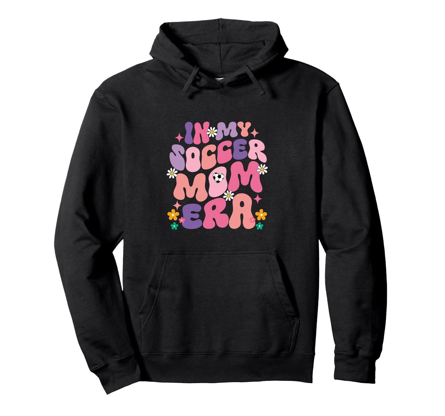 Funny My Soccer Mom Era Groovy Hoodie - Fun Novelty Design Men Women - T-Shirt, Sweatshirt, Hoodie