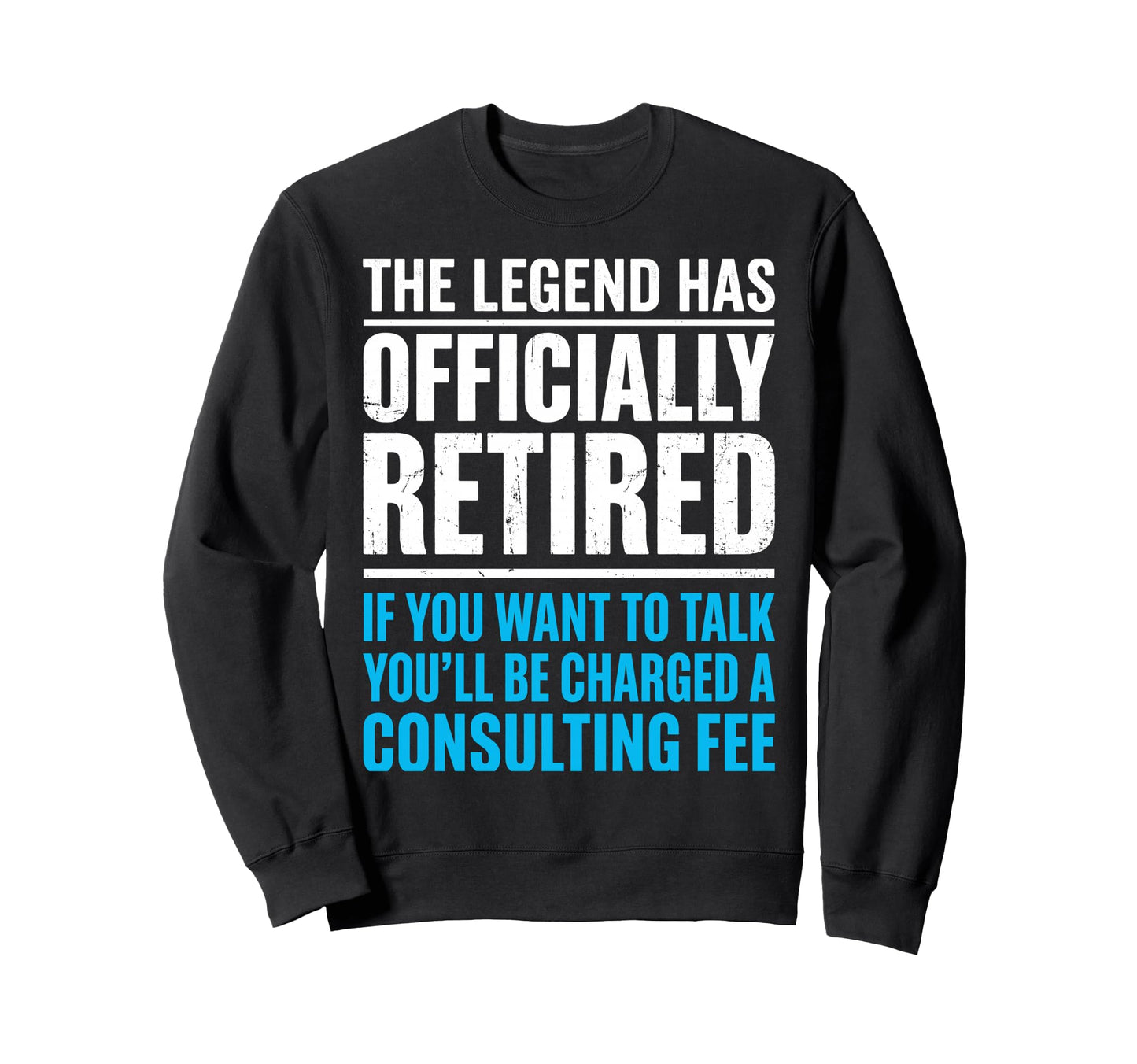 Legend Has Officially Retired If Sweatshirt - Novelty Apparel for Adults - T-Shirt, Sweatshirt, Hoodie