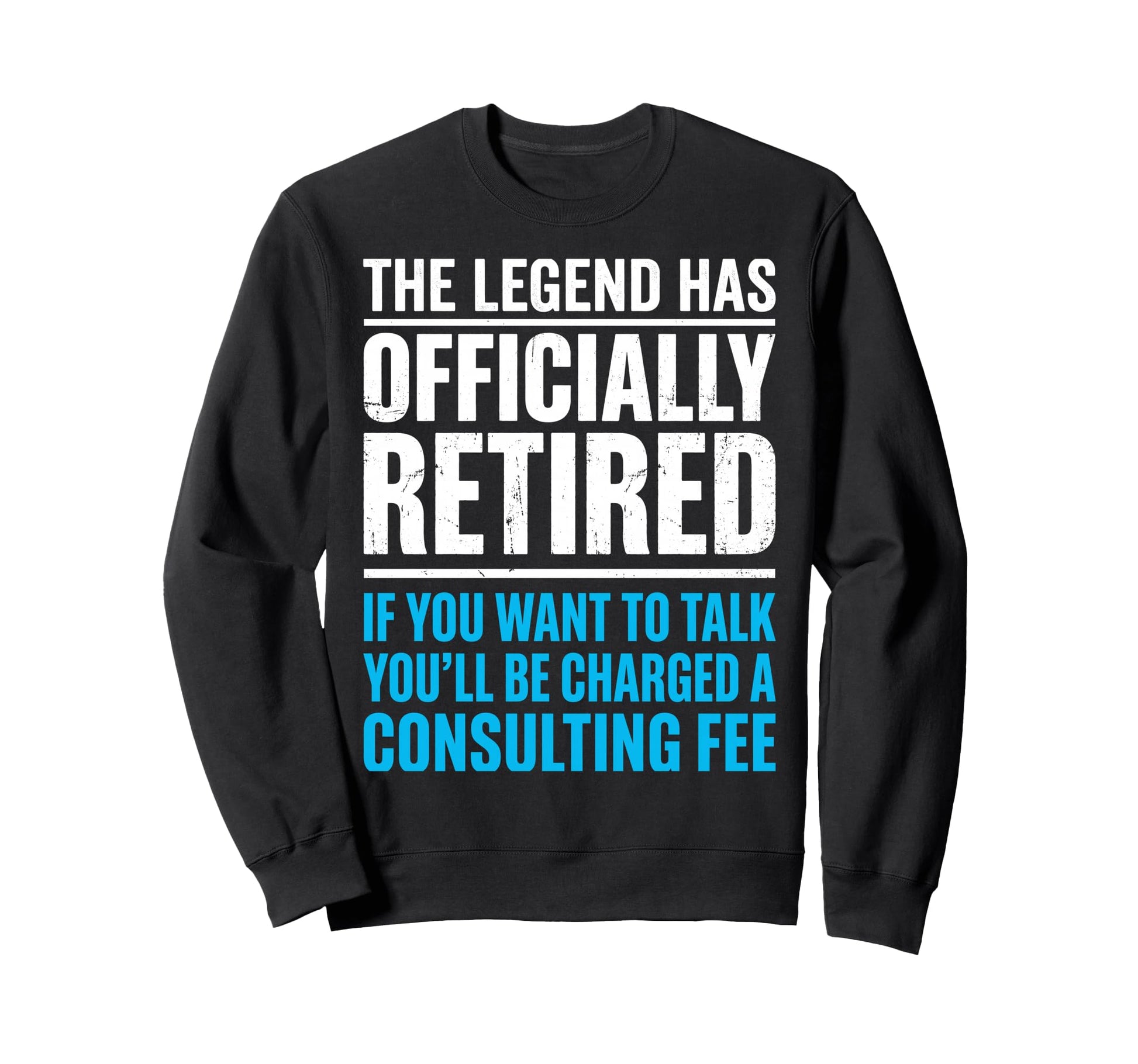 Legend Has Officially Retired If Sweatshirt - Novelty Apparel for Adults - T-Shirt, Sweatshirt, Hoodie