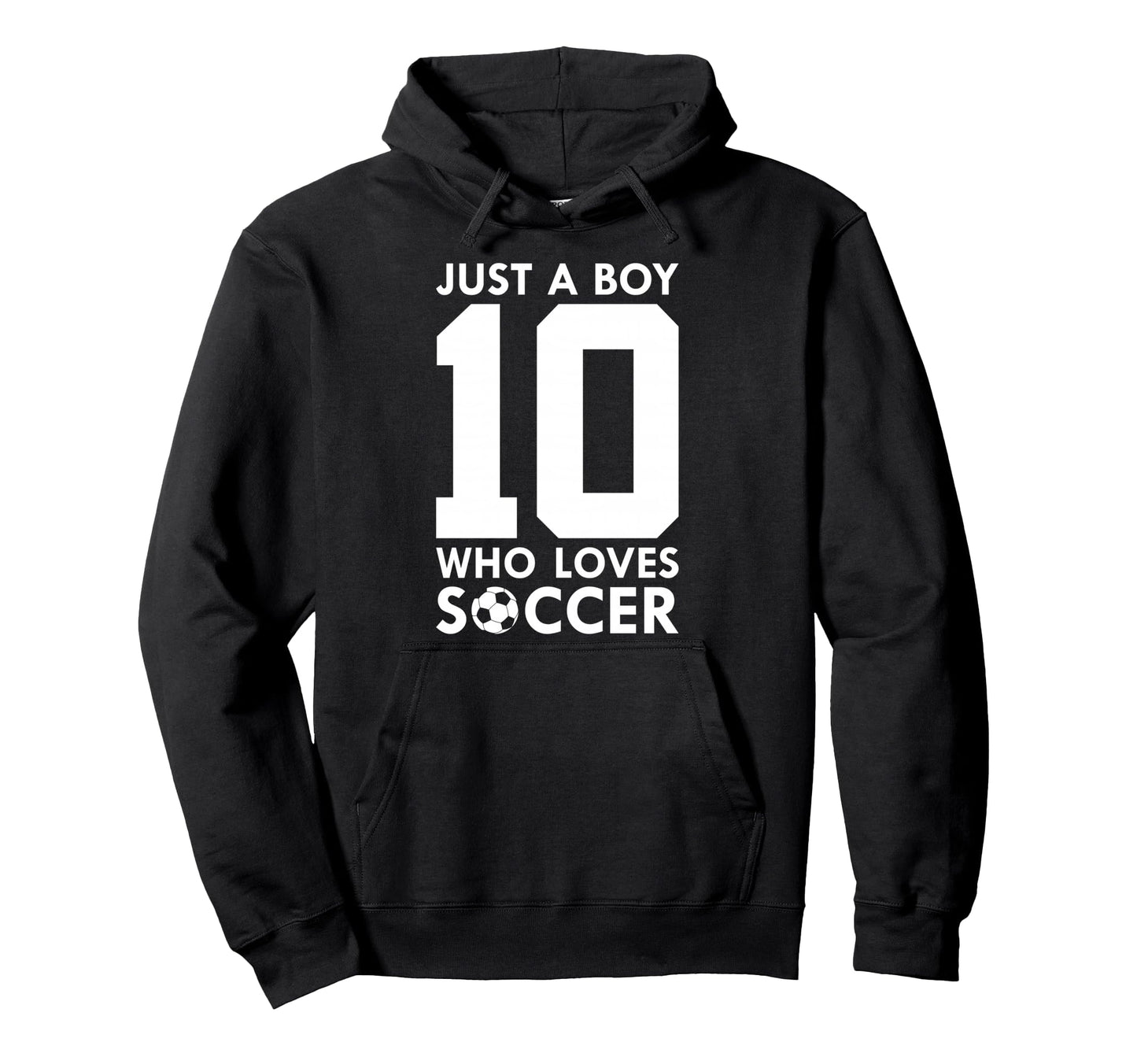 Just Who Loves 10 Years Soccer 10Th Hoodie - Trendy Graphic for Adults - T-Shirt, Sweatshirt, Hoodie