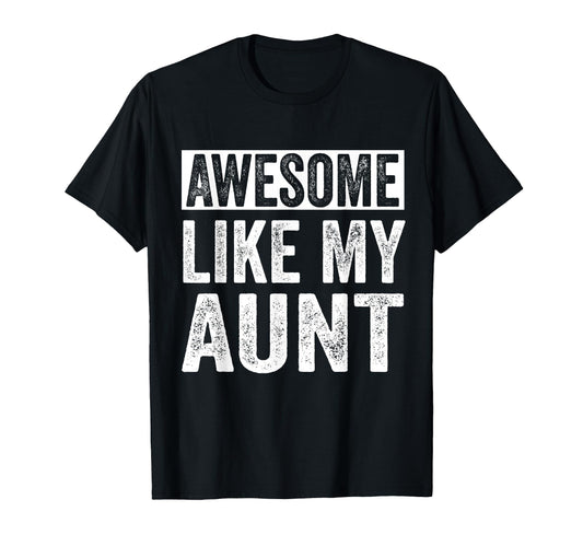 Awesome Like My Aunt Niece Nephew Sweatshirt - Trendy Graphic Unisex - T-Shirt, Sweatshirt, Hoodie