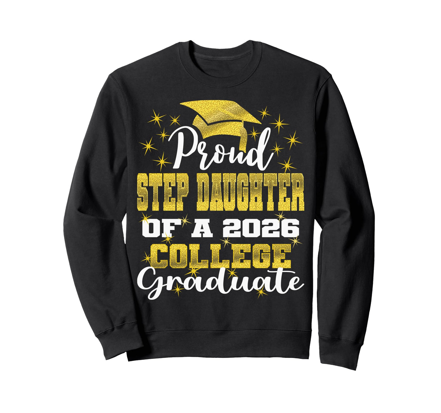 Proud Step Daughter 2026 College Sweatshirt - Unique Graphic for Adults - T-Shirt, Sweatshirt, Hoodie
