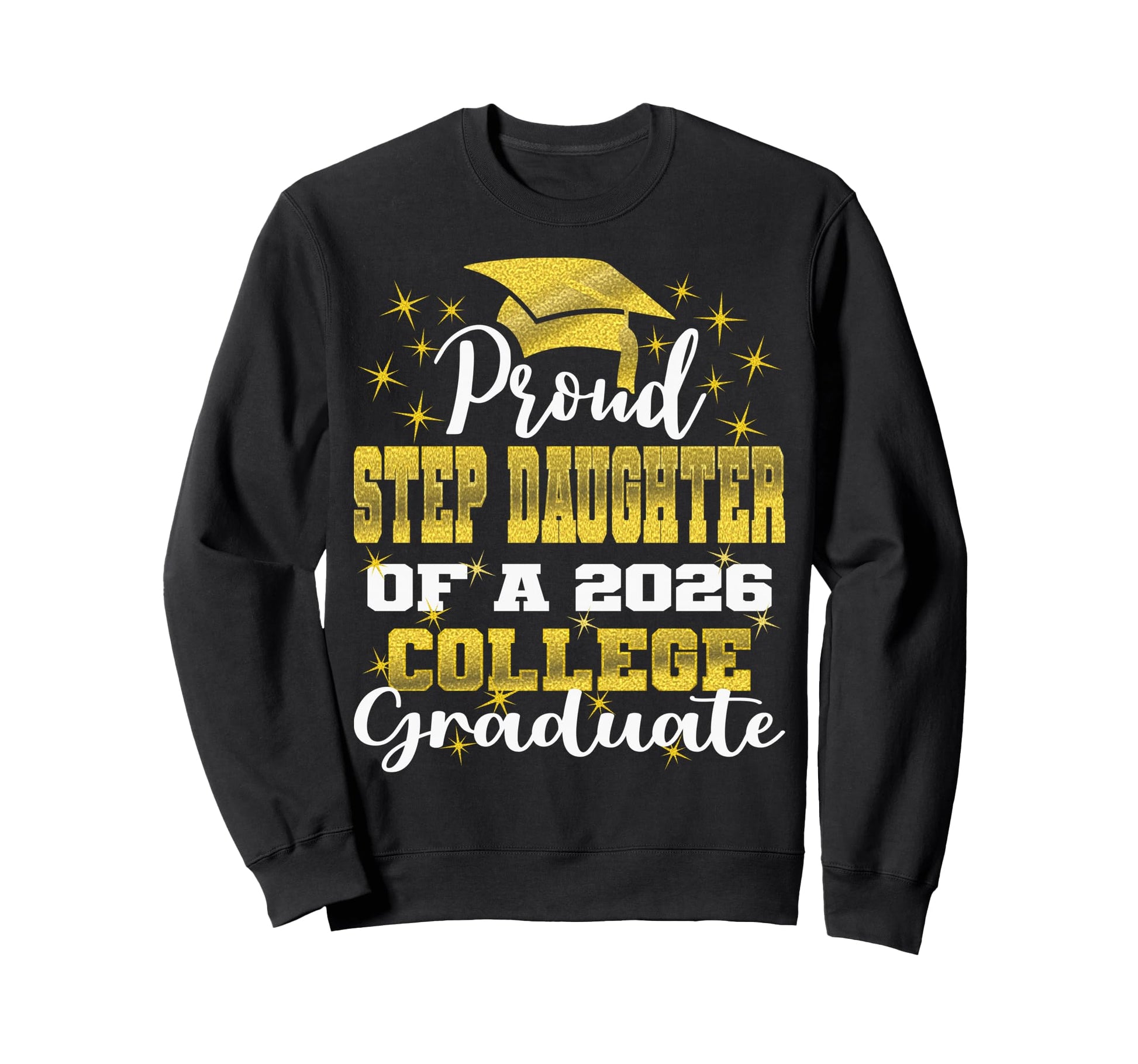 Proud Step Daughter 2026 College Sweatshirt - Unique Graphic for Adults - T-Shirt, Sweatshirt, Hoodie