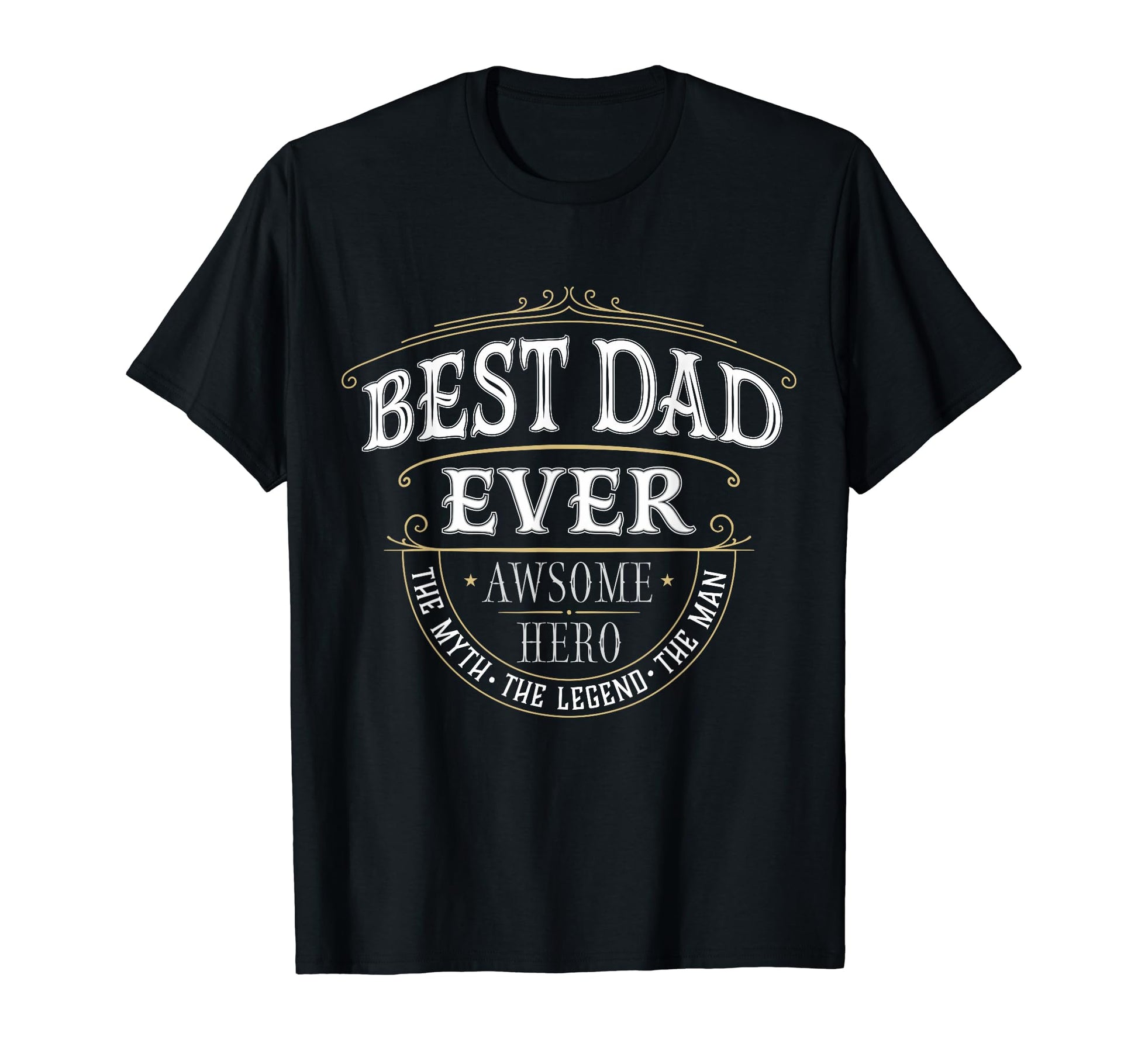 Best Dad Ever Myth Legend T-Shirt - Unique Graphic for Adults - T-Shirt, Sweatshirt, Hoodie