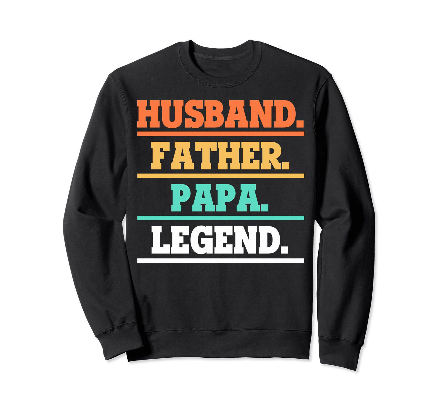 Grandpa Legend Dad Legend Husband Sweatshirt - Trendy Graphic Unisex - T-Shirt, Sweatshirt, Hoodie
