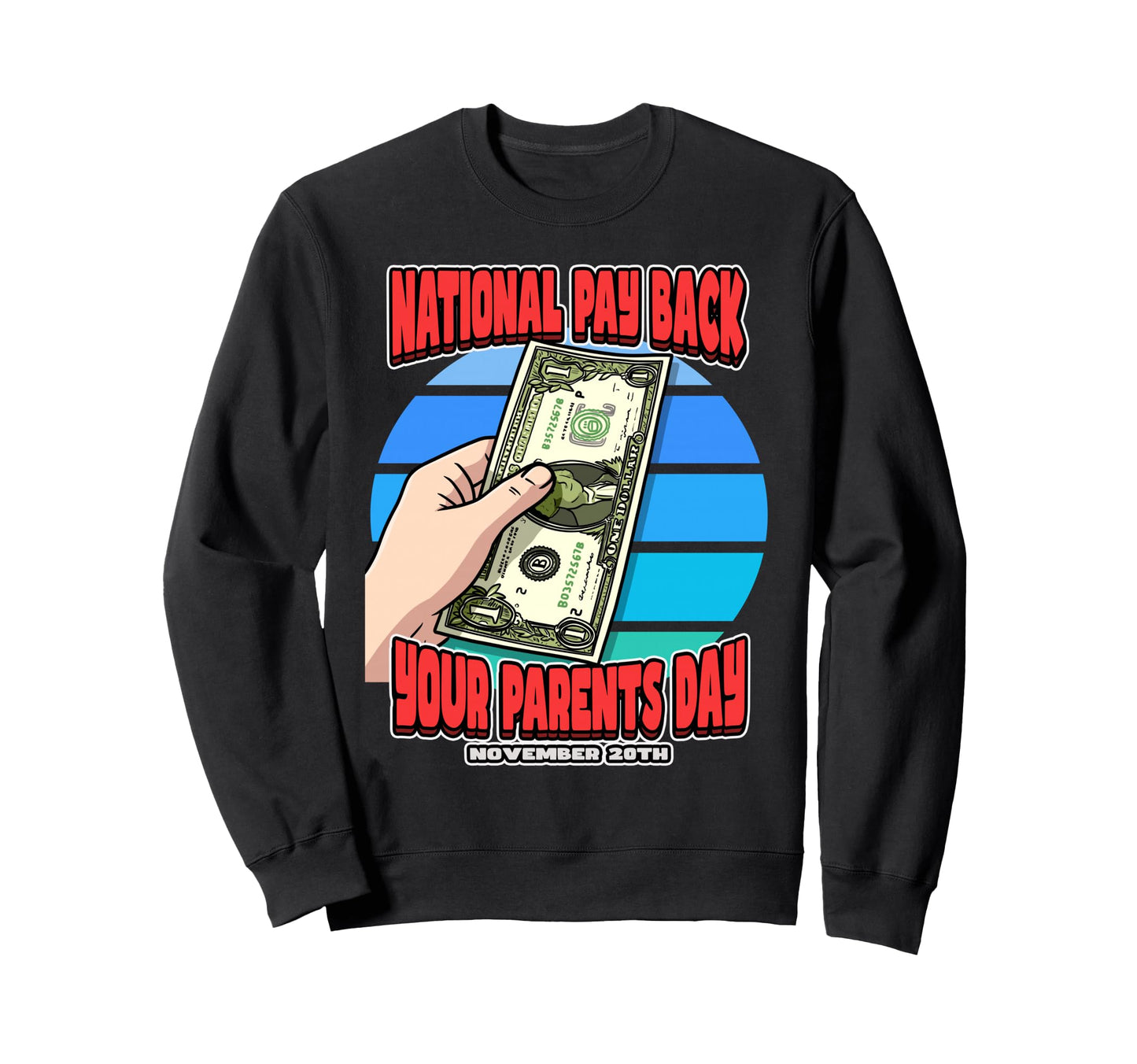 National Pay Back Your Parents Day Sweatshirt - Aesthetic Graphic Unisex - T-Shirt, Sweatshirt, Hoodie
