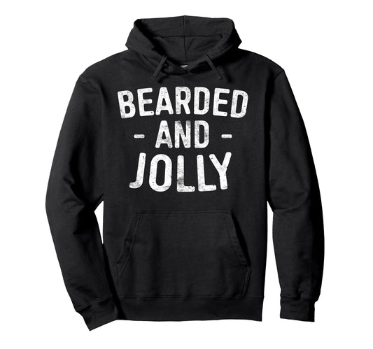 Bearded And Jolly Funny Bearded Hoodie - Casual Everyday Wear Men Women - T-Shirt, Sweatshirt, Hoodie