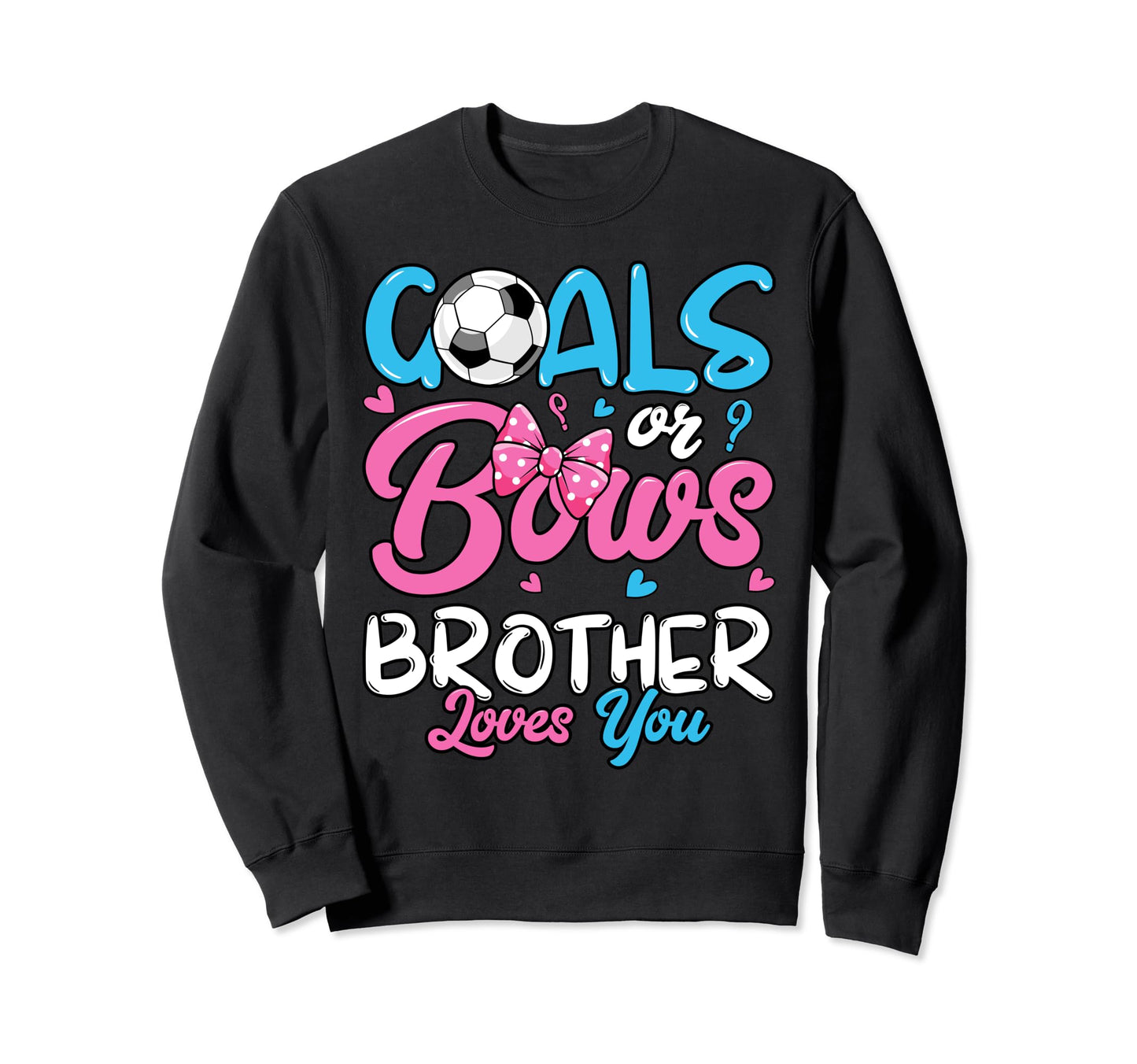Gender Reveal Goals Or Bows Brother Sweatshirt - Aesthetic Graphic Unisex - T-Shirt, Sweatshirt, Hoodie