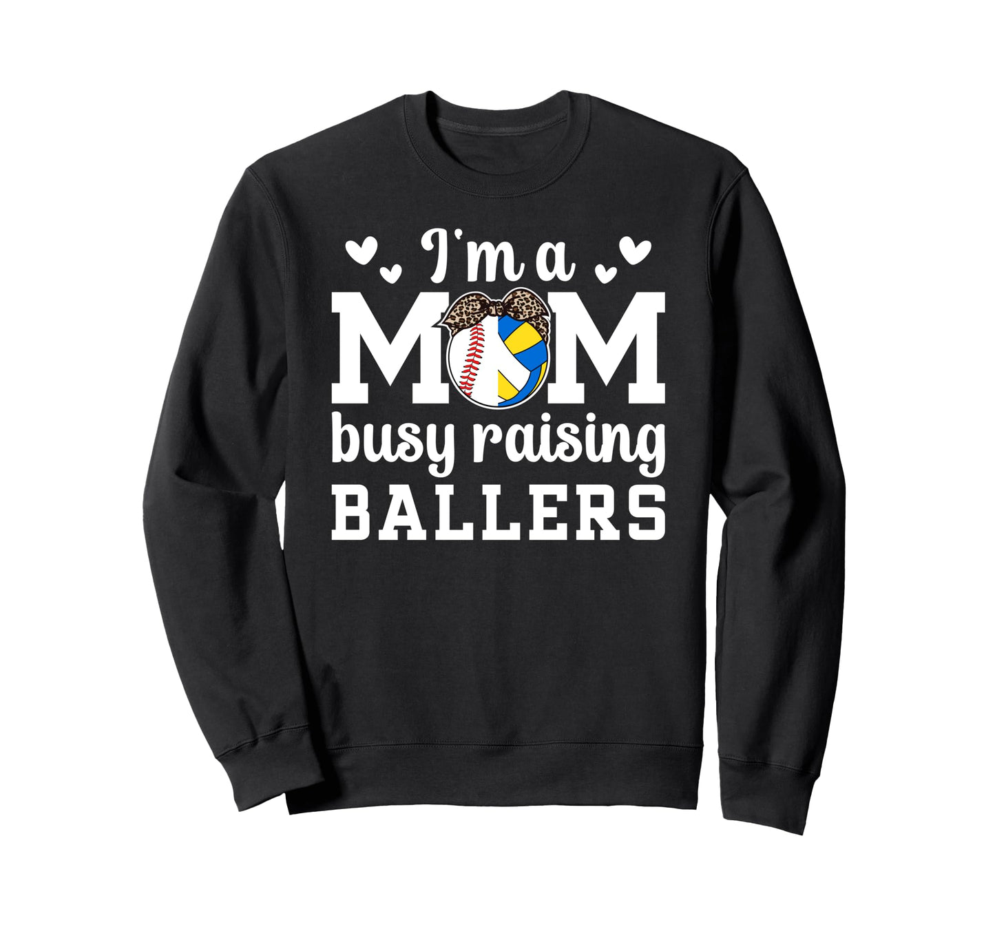 Im Mom Busy Raising Ballers Sweatshirt - Novelty Apparel for Adults - T-Shirt, Sweatshirt, Hoodie