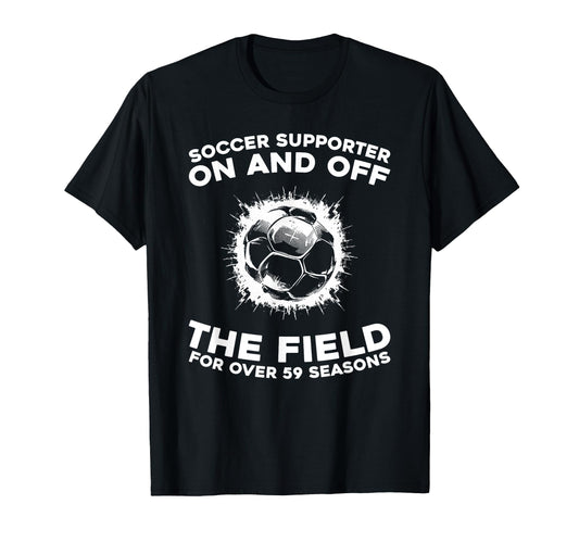 59 Years Old Team Sports Player Soccer T-Shirt - Streetwear Style Unisex - T-Shirt, Sweatshirt, Hoodie