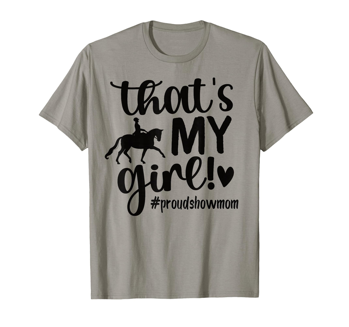 Thats My Proud Horse Show Mom T-Shirt - Minimalist Print for Adults - T-Shirt, Sweatshirt, Hoodie