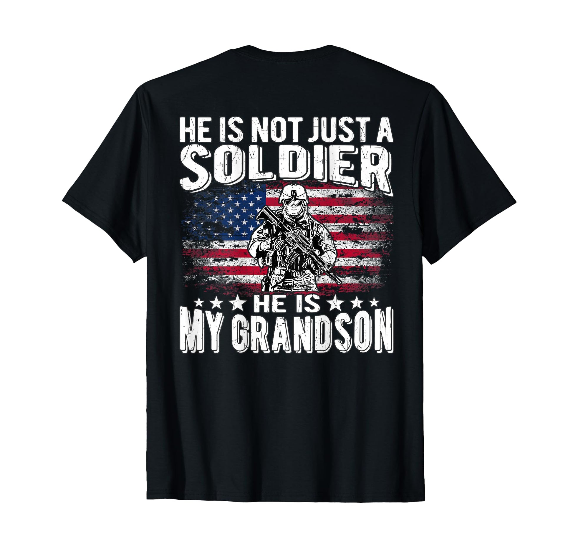 My Grandson Is Soldier Patriotic Proud T-Shirt - Novelty Apparel Unisex - T-Shirt, Sweatshirt, Hoodie