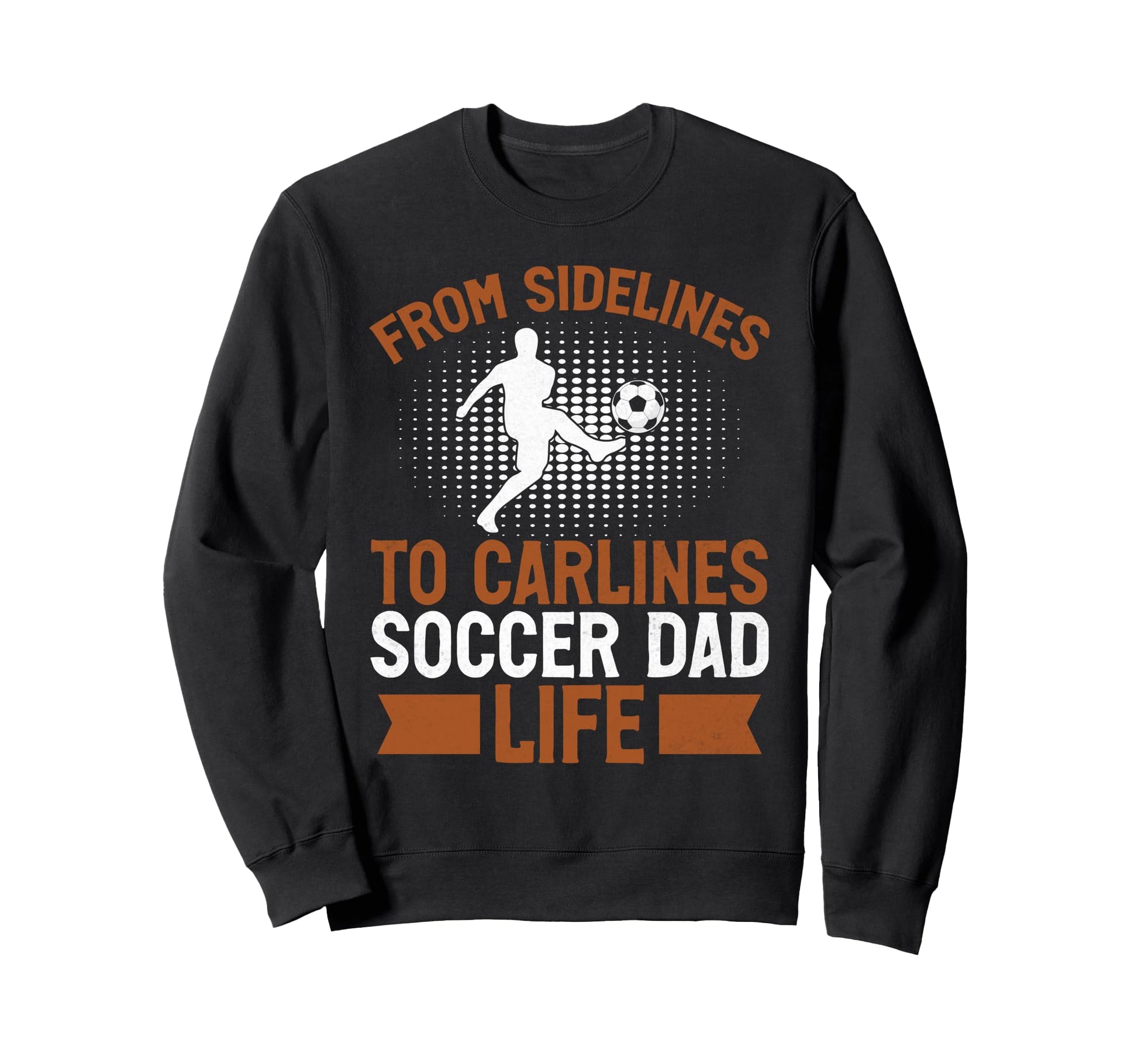 From Sidelines To Carlines Soccer Sweatshirt - Streetwear Style Men Women - T-Shirt, Sweatshirt, Hoodie