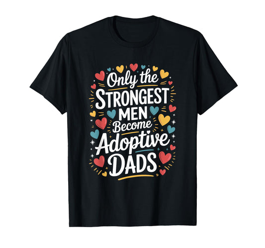 Adopting Mom Only Strongest Become T-Shirt - Unique Graphic for Adults - T-Shirt, Sweatshirt, Hoodie