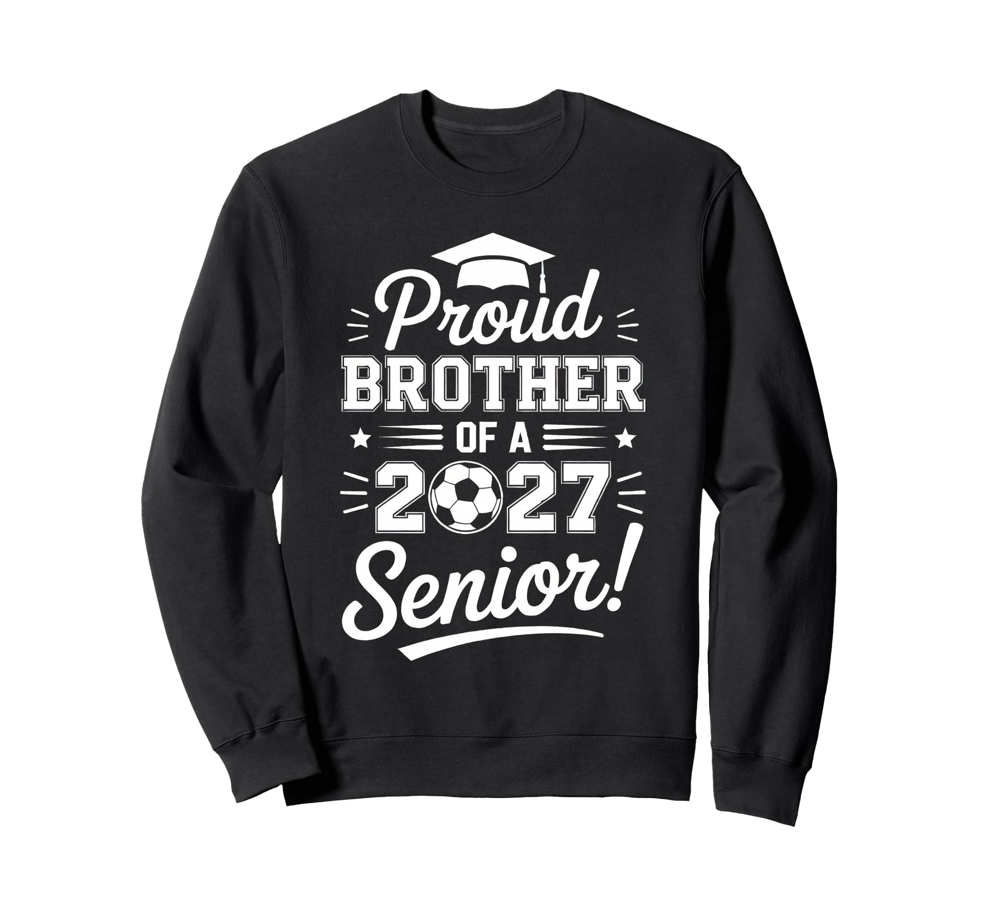 Proud Sister 2027 Senior Soccer Graduate Sweatshirt - Graphic Print Unisex - T-Shirt, Sweatshirt, Hoodie