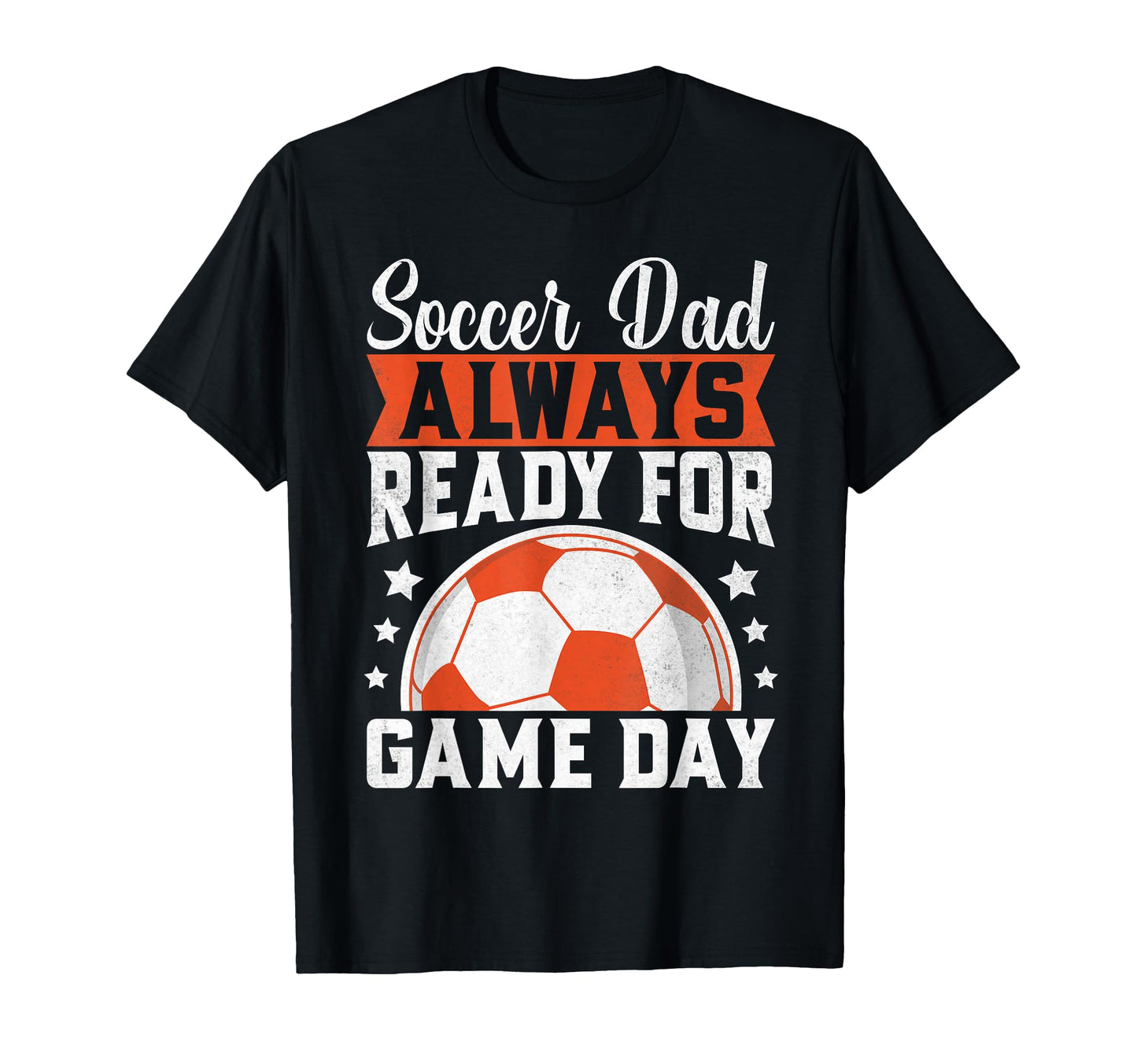 Always Ready Game Day Soccer Dad T-Shirt - Casual Everyday Wear Men Women - T-Shirt, Sweatshirt, Hoodie