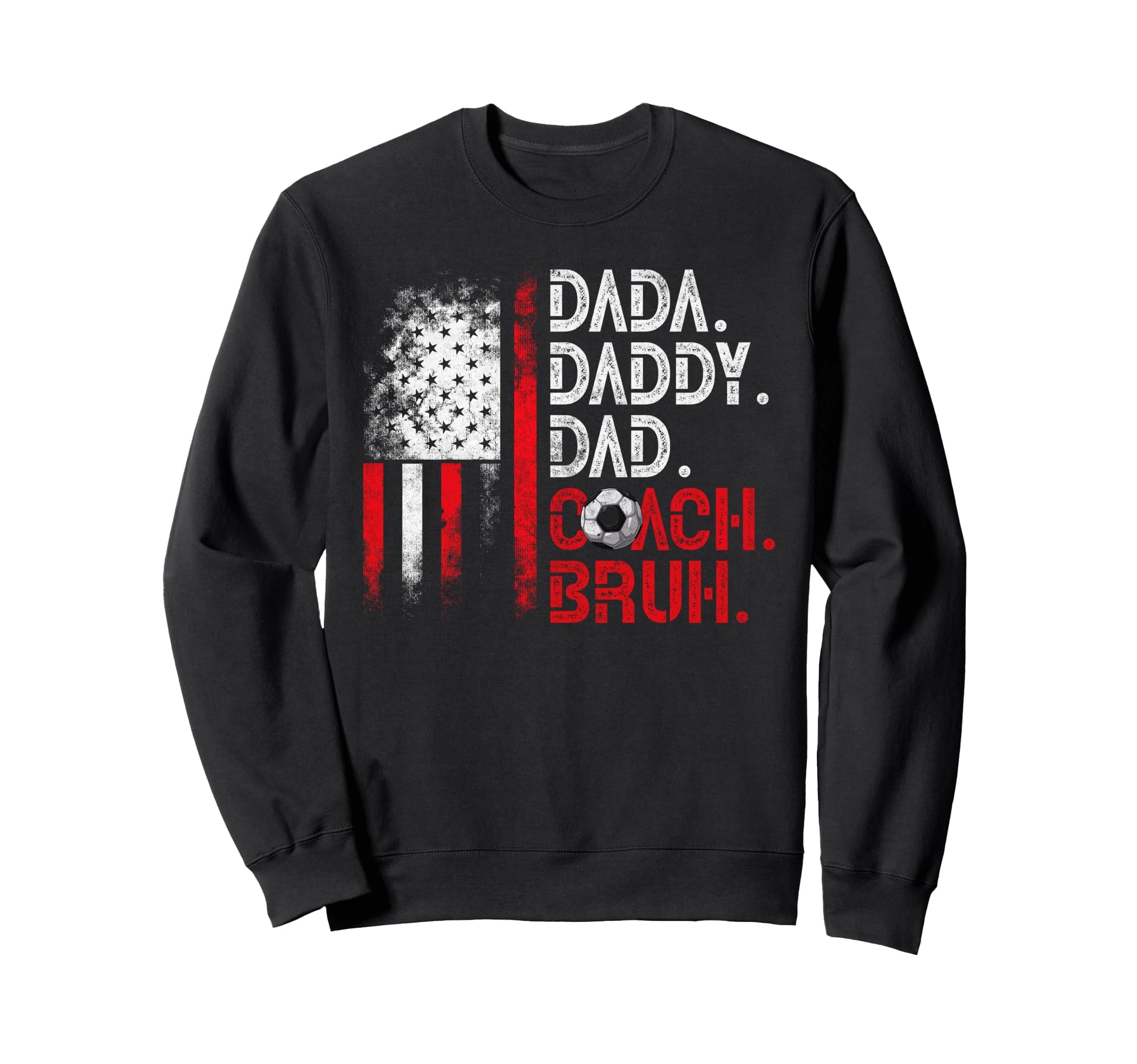 Dada Daddy Dad Coach Bruh Soccer Sweatshirt - Aesthetic Graphic for Adults - T-Shirt, Sweatshirt, Hoodie