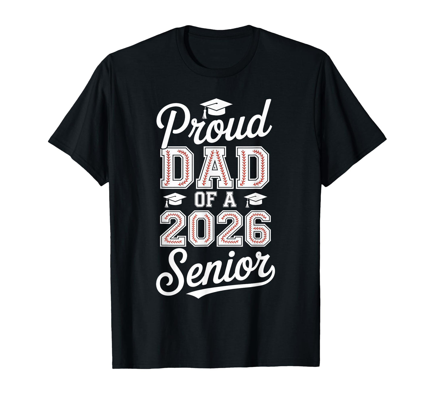 Proud Dad 2026 Senior Baseball Graduate T-Shirt - Graphic Print for Adults - T-Shirt, Sweatshirt, Hoodie