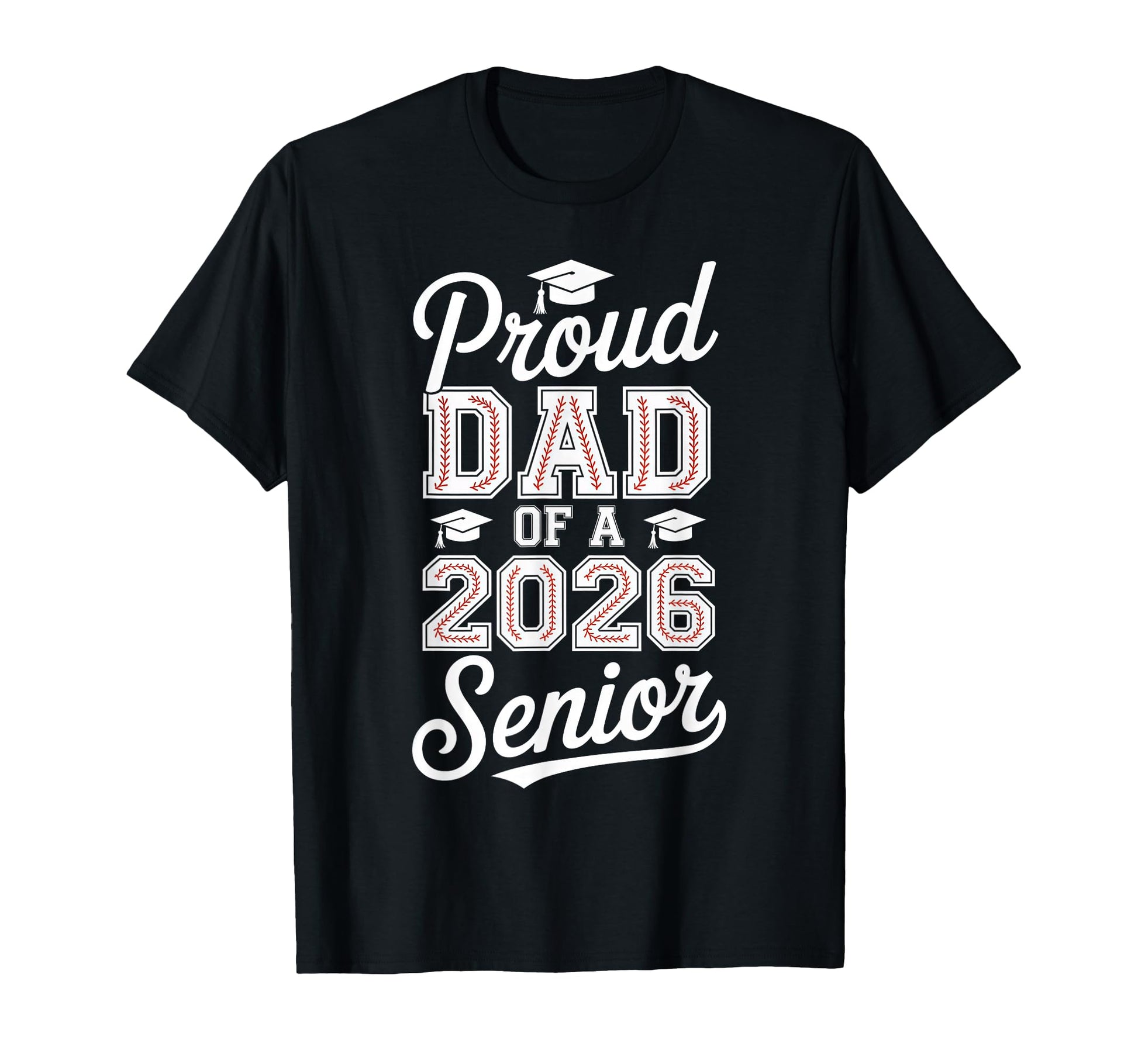 Proud Dad 2026 Senior Baseball Graduate T-Shirt - Graphic Print for Adults - T-Shirt, Sweatshirt, Hoodie