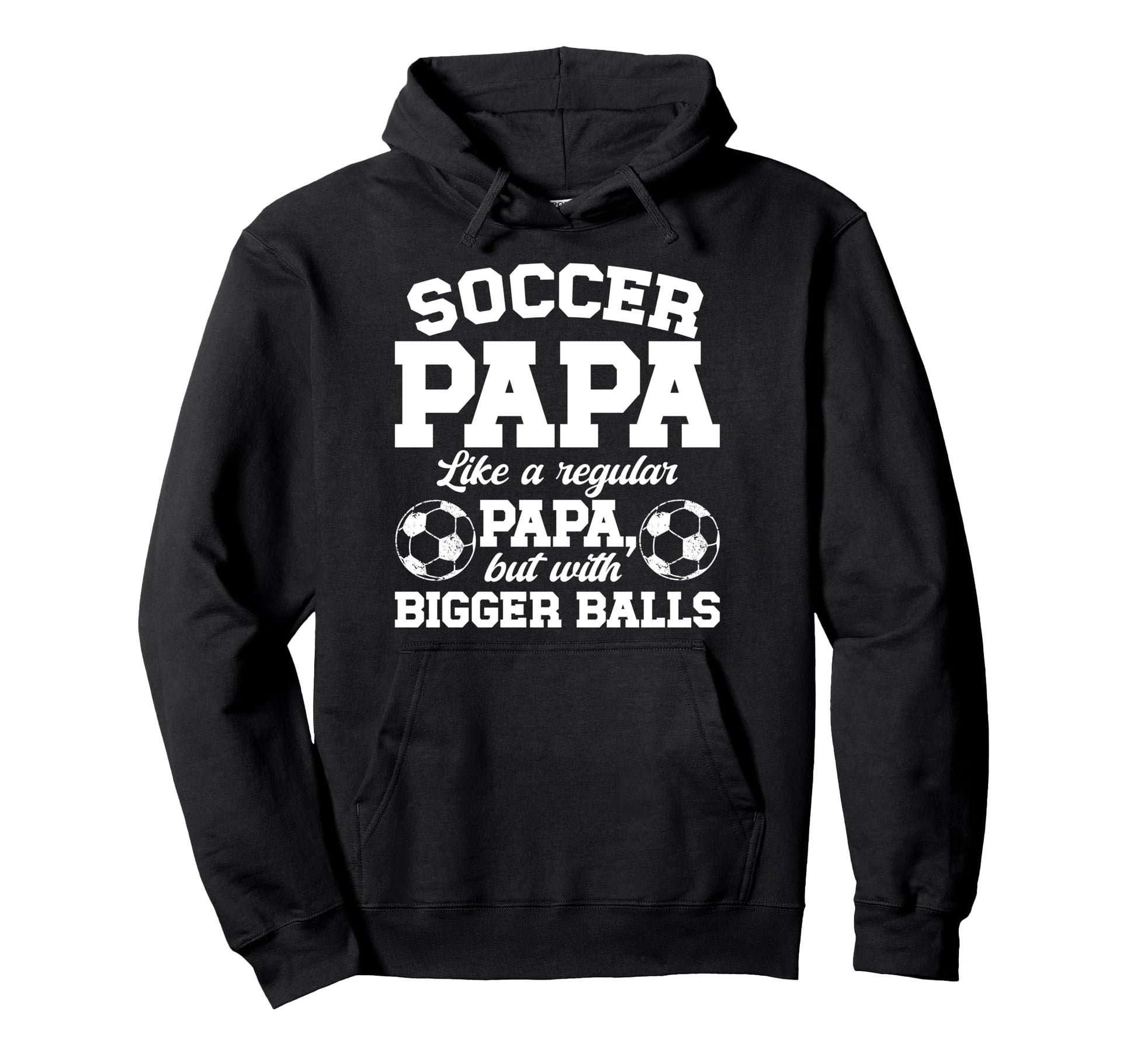 Soccer Papa Funny Papa Soccer Player Papa Hoodie - Unique Graphic Men Women - T-Shirt, Sweatshirt, Hoodie