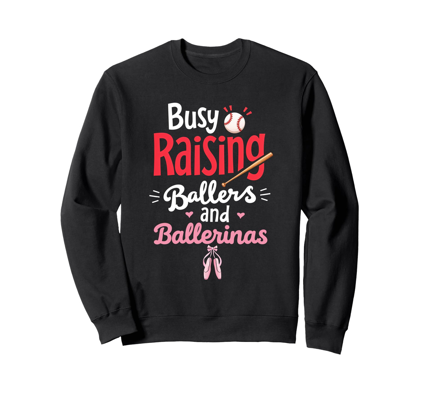 Busy Raising Ballers And Sweatshirt - Casual Everyday Wear Unisex - T-Shirt, Sweatshirt, Hoodie