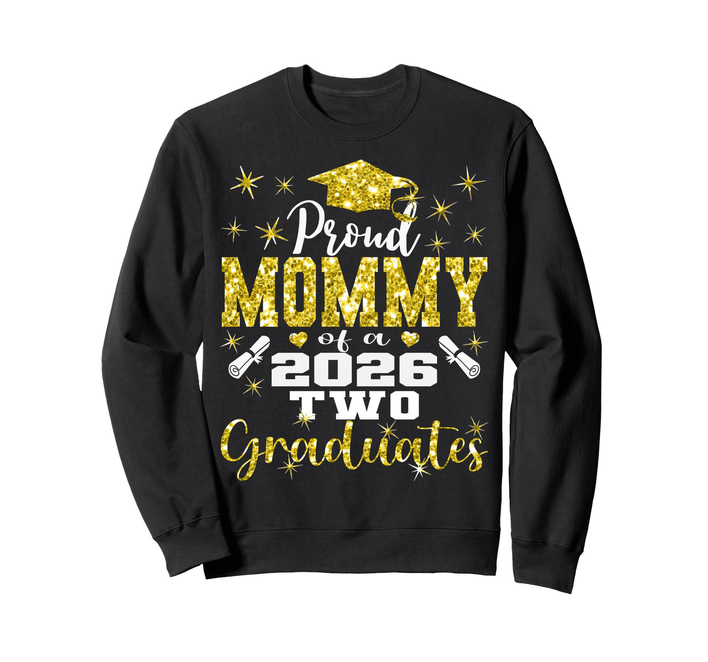 Proud Mommy Two 2026 Graduates Sweatshirt - Trendy Graphic for Adults - T-Shirt, Sweatshirt, Hoodie