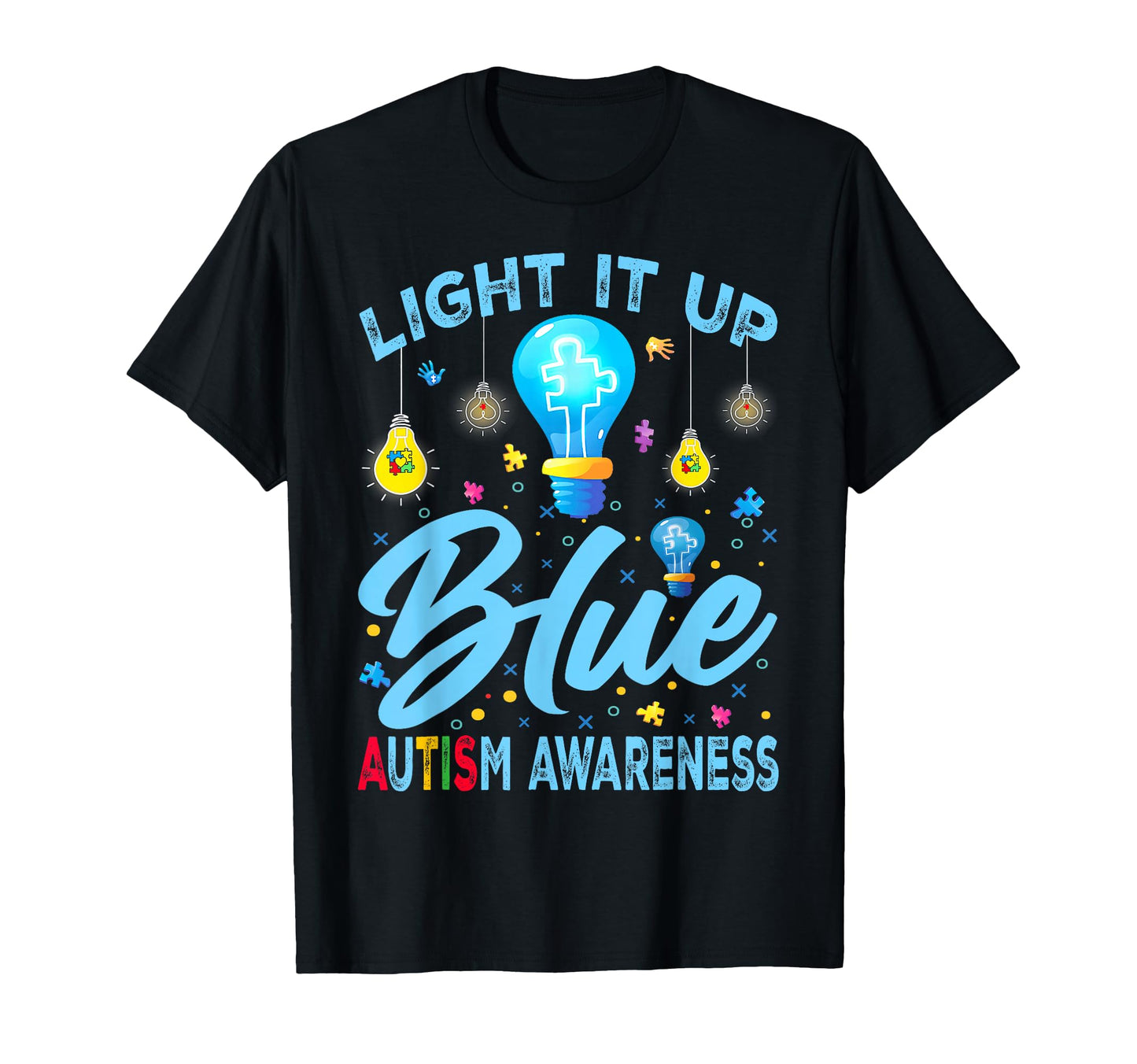 Light It Up Blue Autism Awareness T-Shirt - Fun Novelty Design for Adults - T-Shirt, Sweatshirt, Hoodie