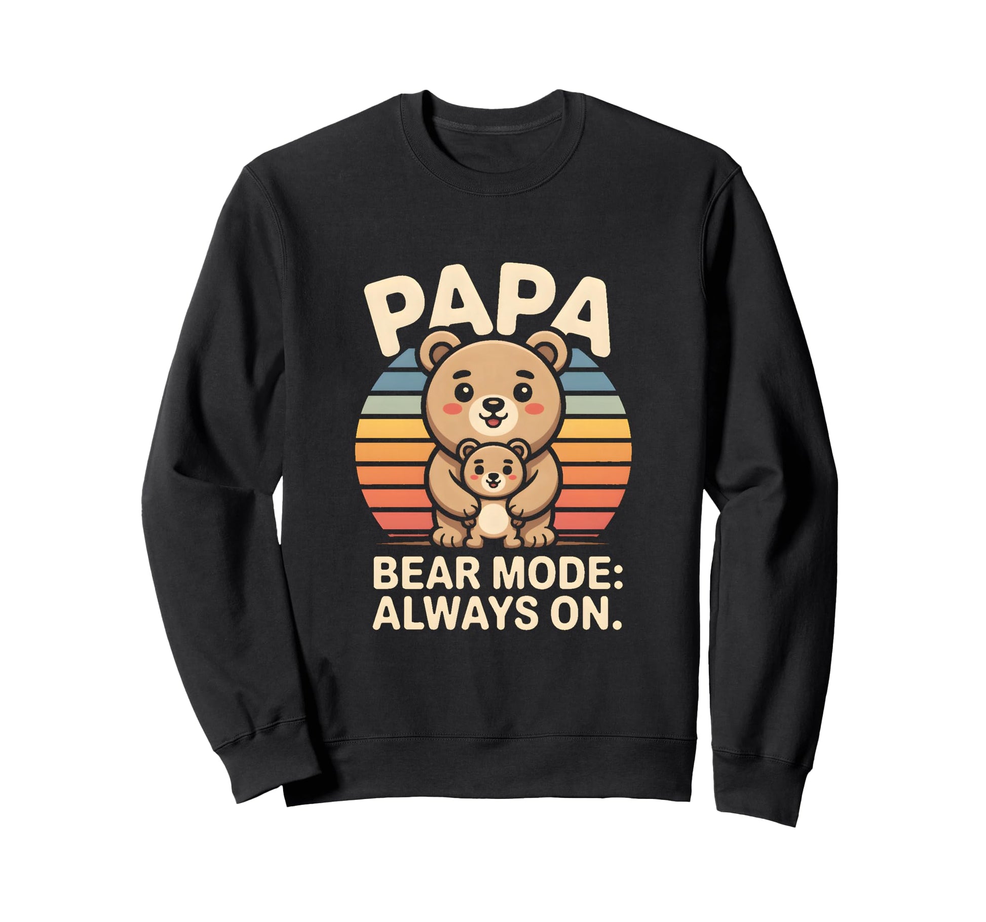 Papa Bear Mode Always Family Sweatshirt - Graphic Print Men Women - T-Shirt, Sweatshirt, Hoodie