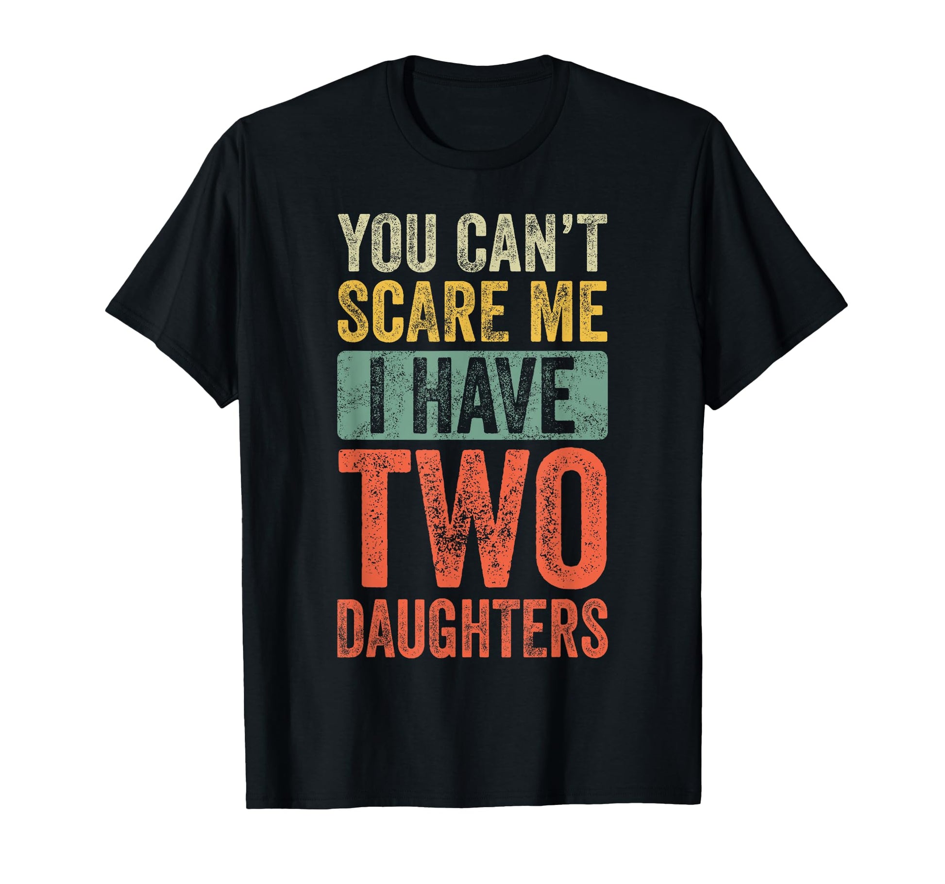 You Cant Scare Me I Have Two T-Shirt - Minimalist Print Men Women - T-Shirt, Sweatshirt, Hoodie