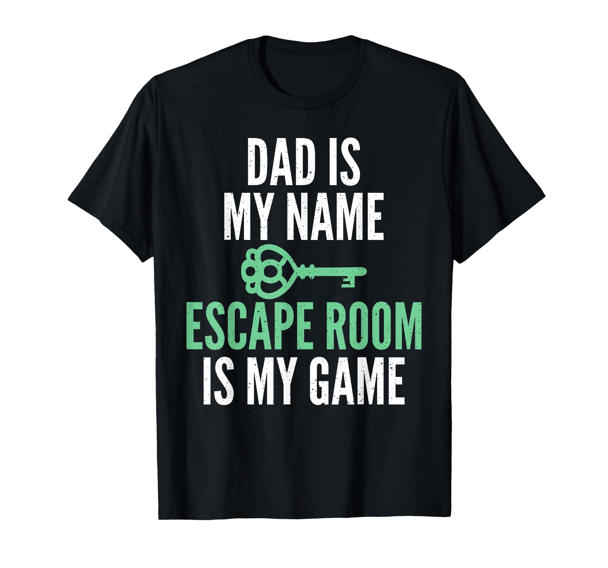 Dad Is My Name Escape Room Is My Game T-Shirt - Novelty Apparel for Adults - T-Shirt, Sweatshirt, Hoodie