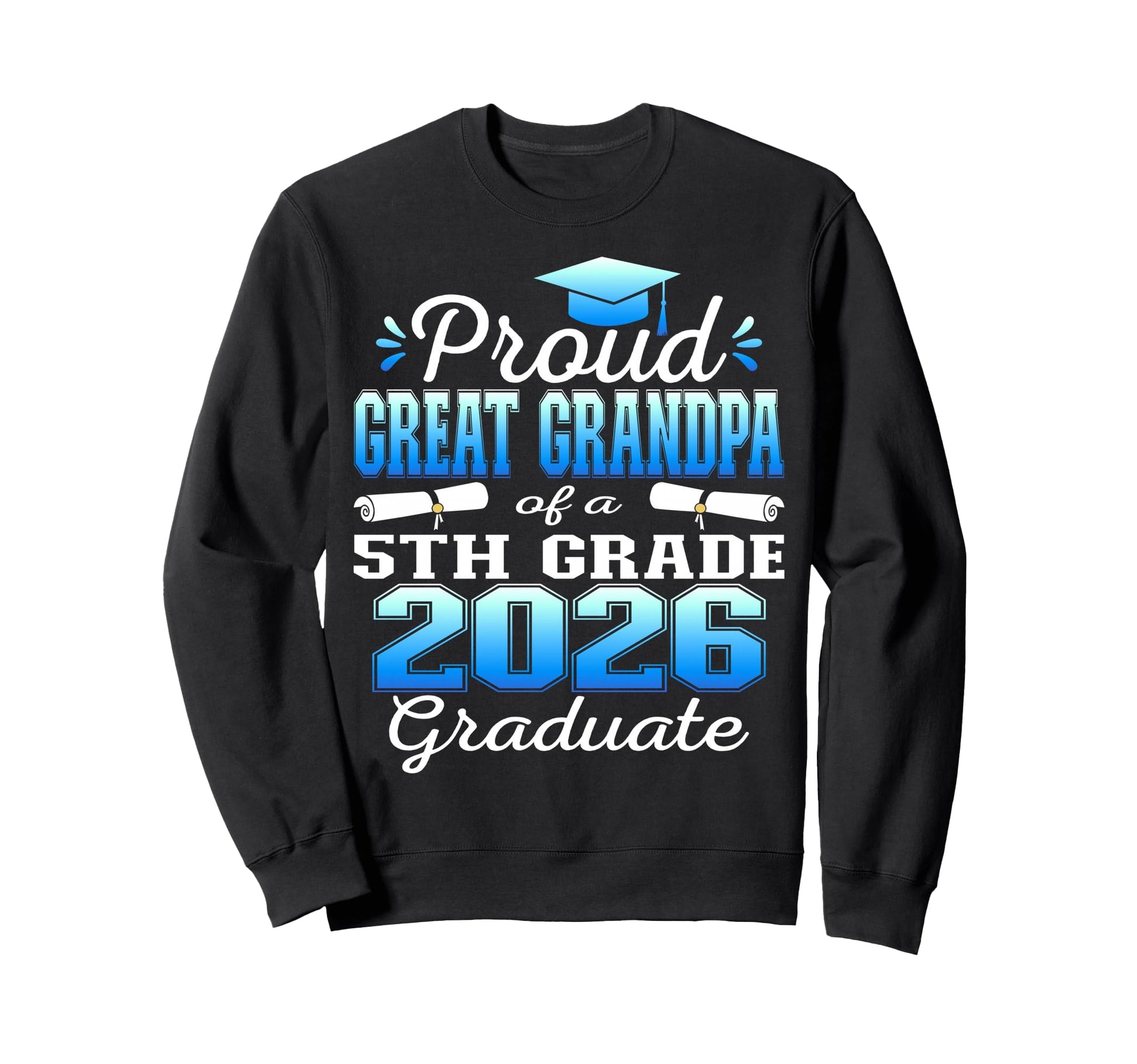 Proud Great Grandpa 5Th Grade Graduate Sweatshirt - Unique Graphic Unisex - T-Shirt, Sweatshirt, Hoodie