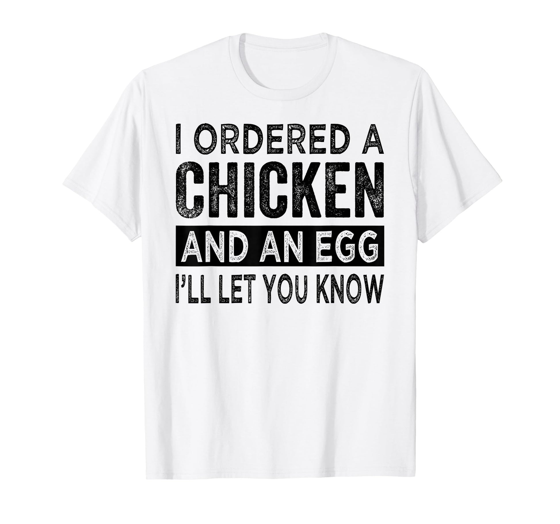 I Ordered Chicken And Egg Dad Jokes T-Shirt - Novelty Apparel for Adults - T-Shirt, Sweatshirt, Hoodie