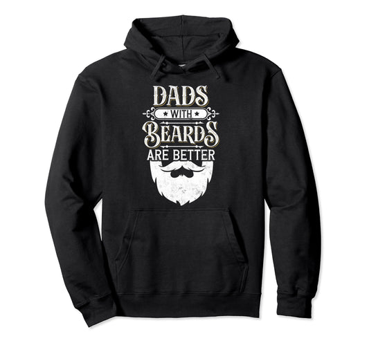 Bearded Dad Dads Beards Are Better Hoodie - Streetwear Style Unisex - T-Shirt, Sweatshirt, Hoodie