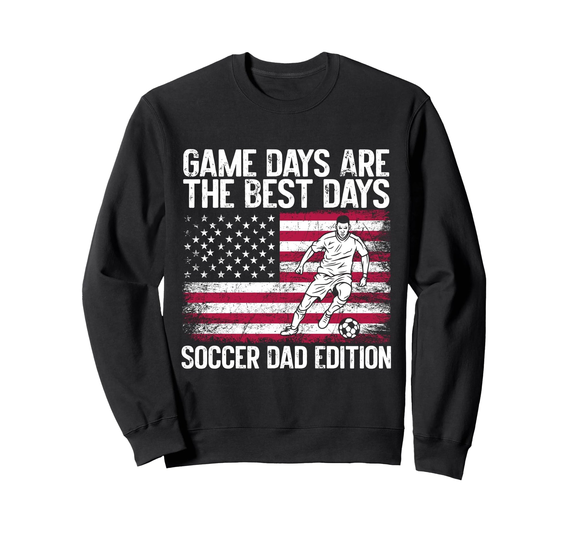 Game Days Are Best Days Soccer Dad Sweatshirt - Unique Graphic Unisex - T-Shirt, Sweatshirt, Hoodie