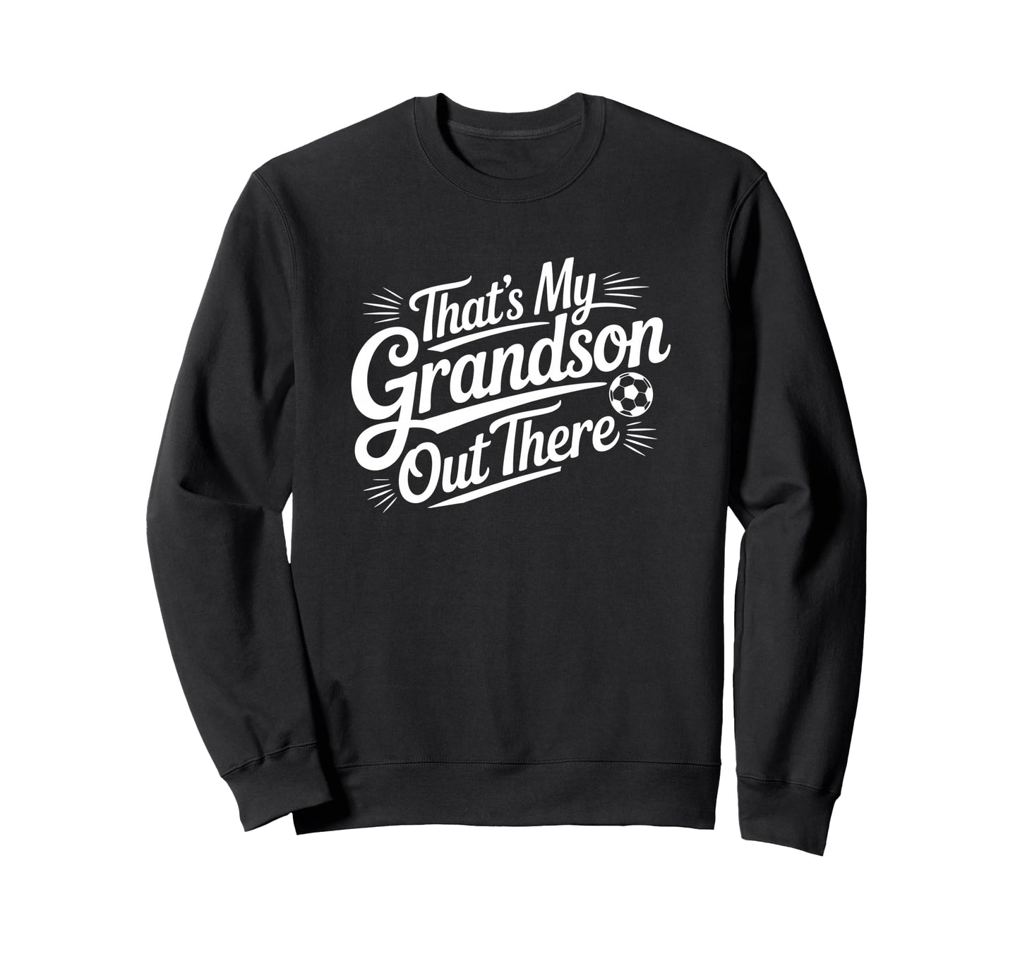 Thats My Grandson Out There Sweatshirt - Aesthetic Graphic Men Women - T-Shirt, Sweatshirt, Hoodie