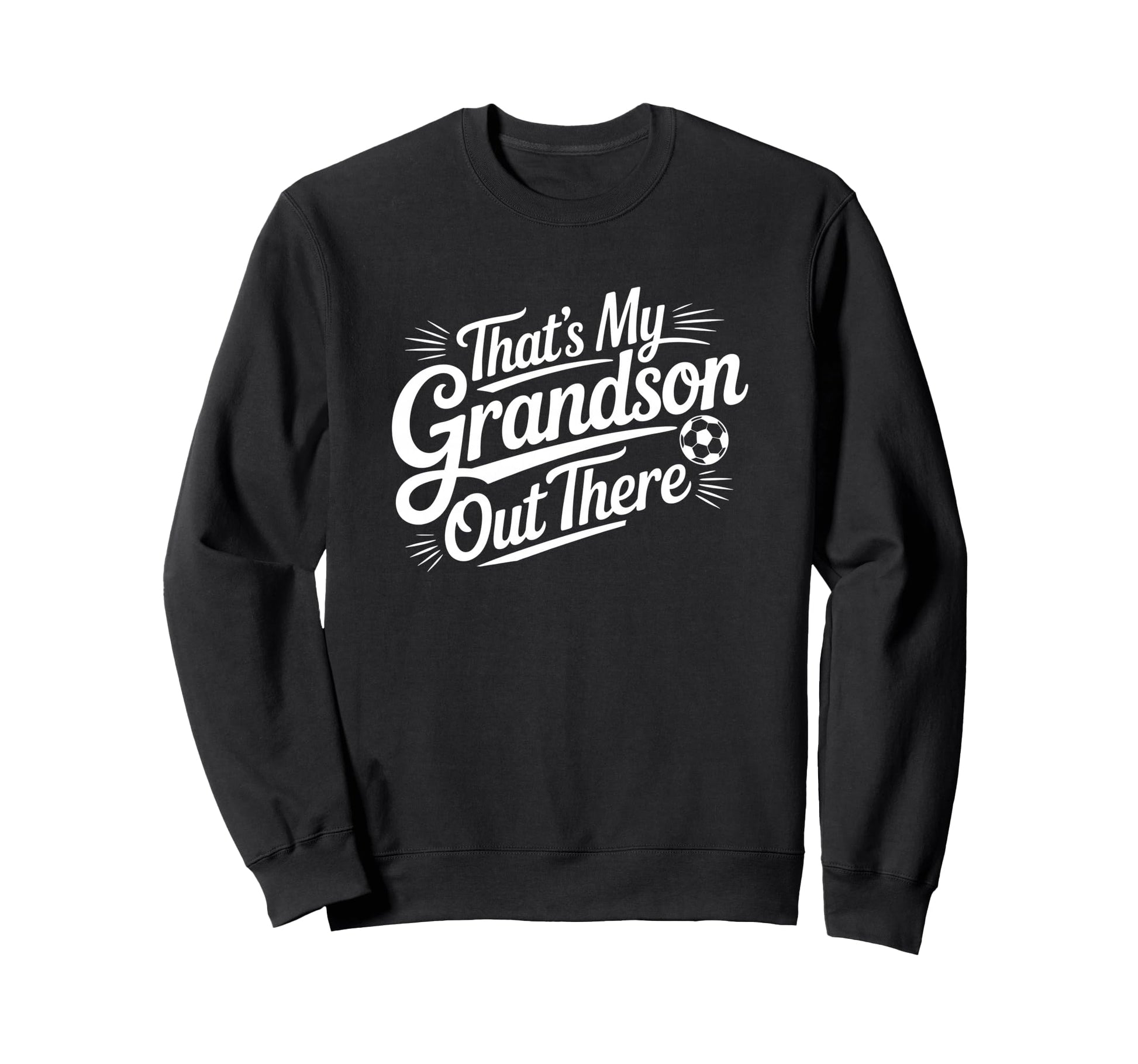 Thats My Grandson Out There Sweatshirt - Aesthetic Graphic Men Women - T-Shirt, Sweatshirt, Hoodie