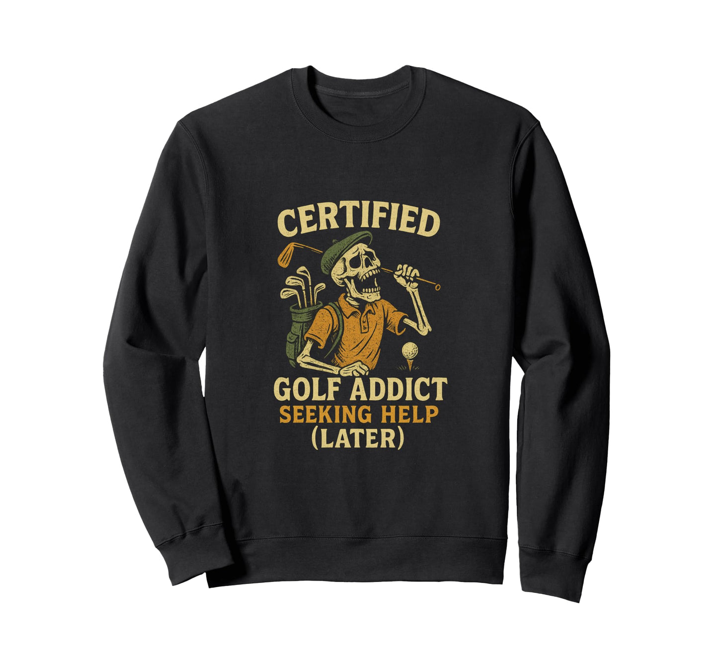 Certified Golf Addict Seeking Help Sweatshirt - Graphic Print for Adults - T-Shirt, Sweatshirt, Hoodie