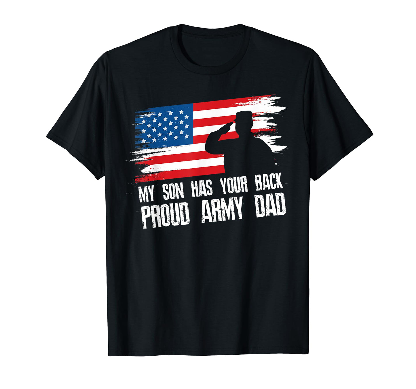 My Son Has Your Back Proud Army Dad T-Shirt - Custom Art Print Men Women - T-Shirt, Sweatshirt, Hoodie