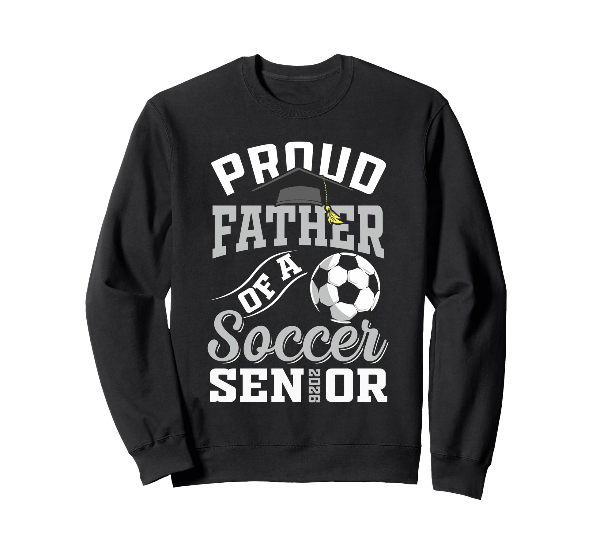 Proud Father Soccer Senior Class Sweatshirt - Fun Novelty Design Men Women - T-Shirt, Sweatshirt, Hoodie