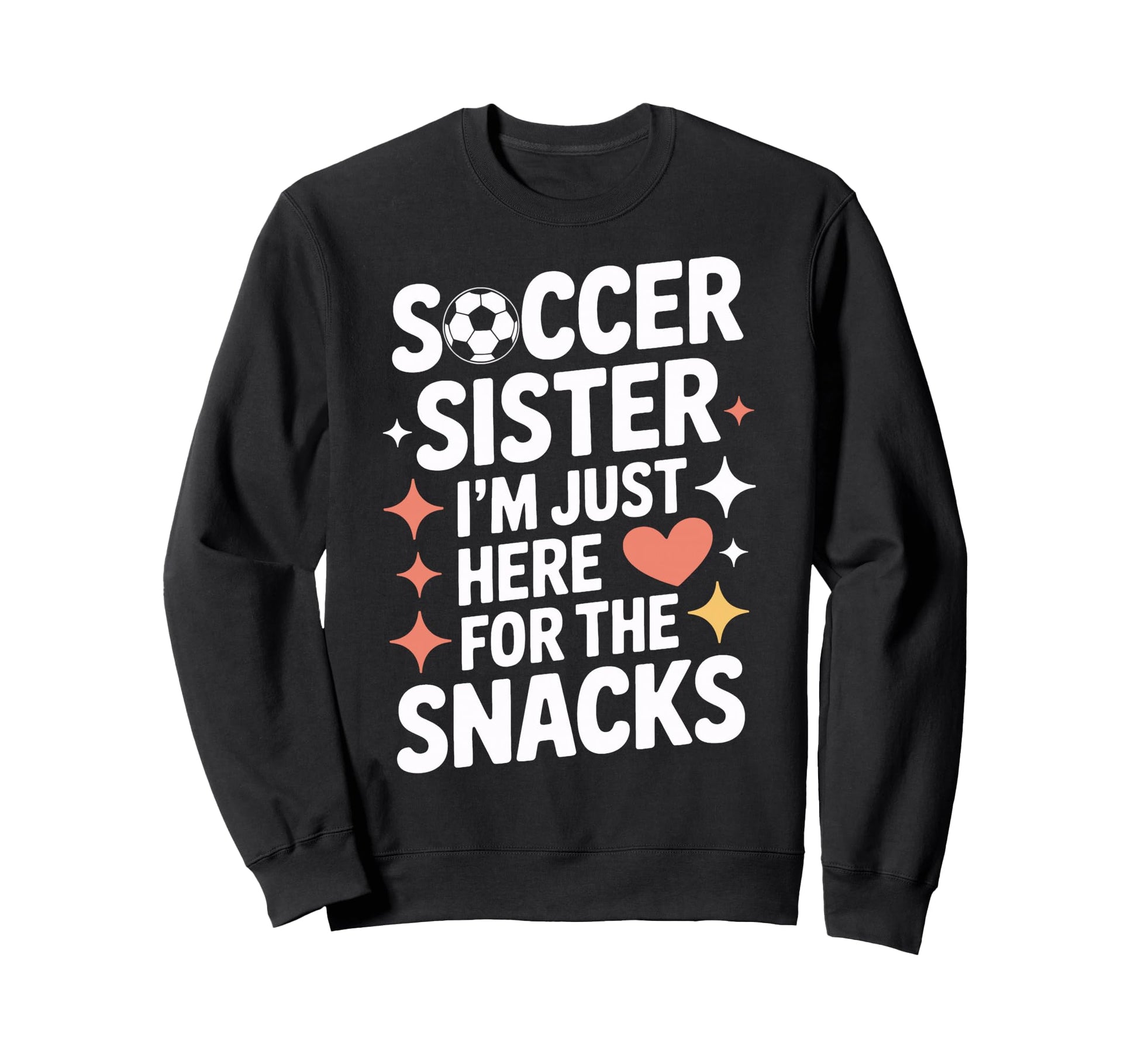 Soccer Sister Snacks Time Soccer Mom Sweatshirt - Graphic Print for Adults - T-Shirt, Sweatshirt, Hoodie